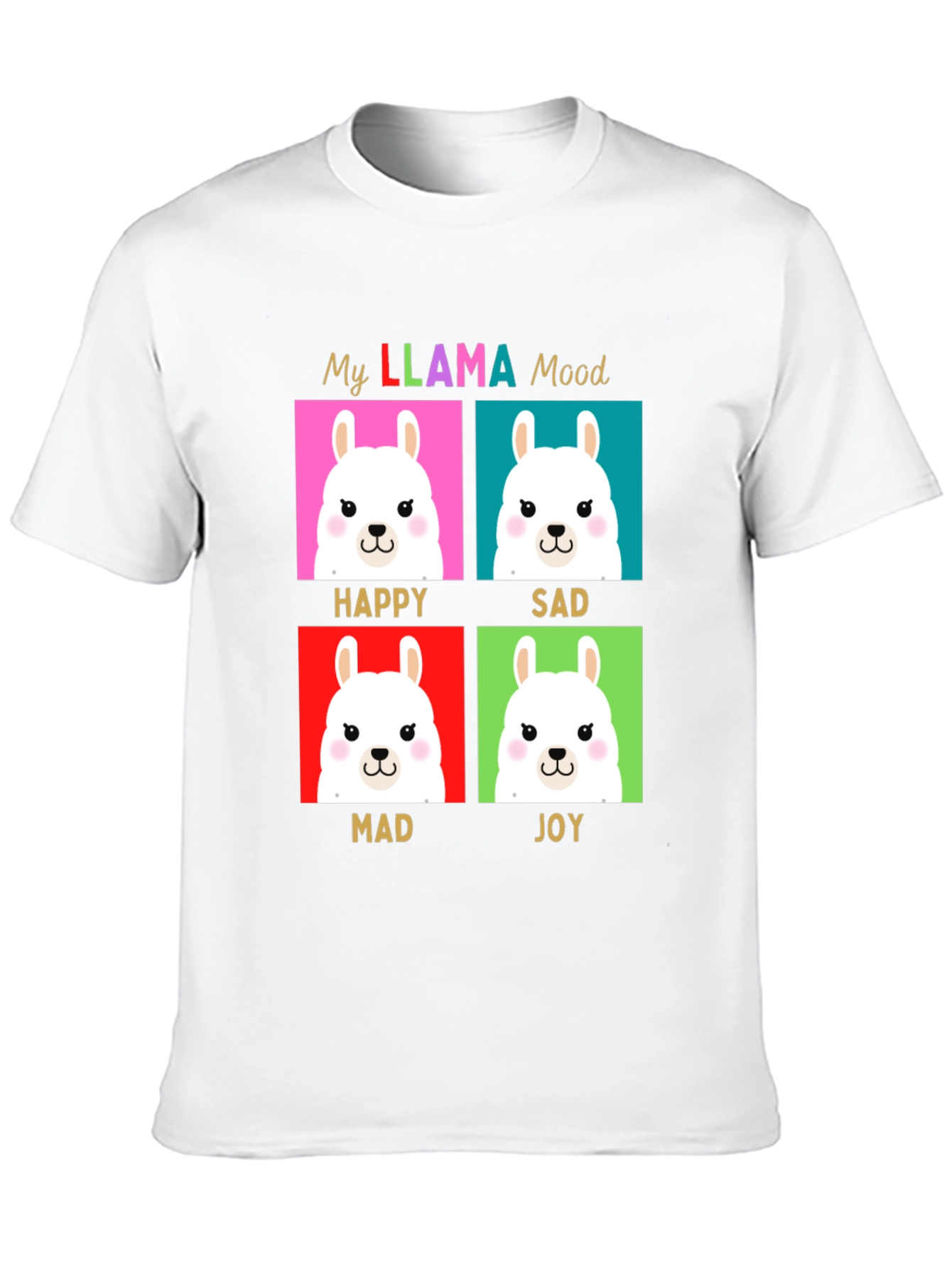 My Llama Moods T-Shirt - Happy Sad Mad Joy