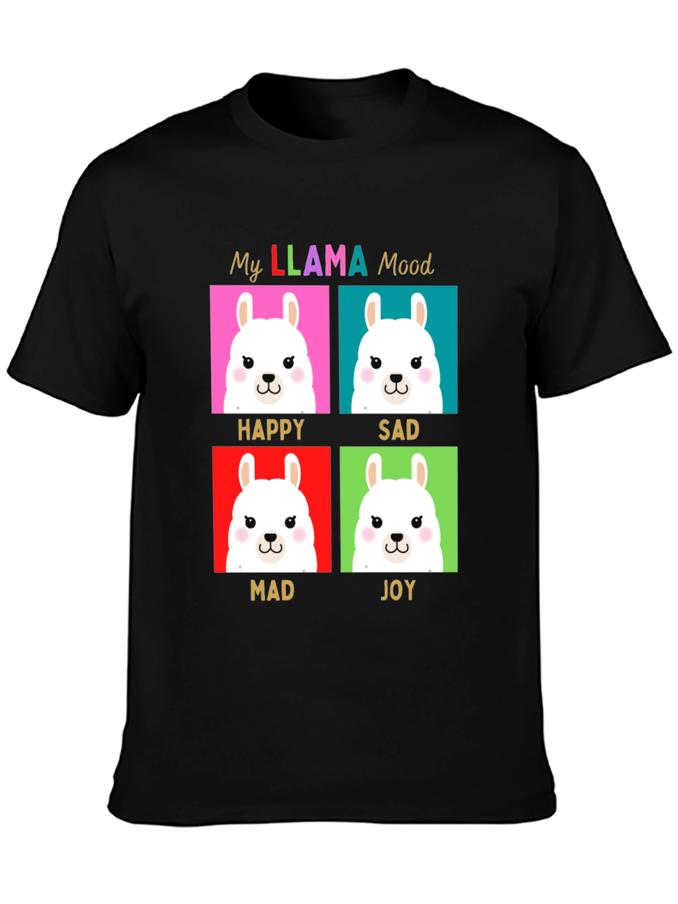 My Llama Moods T-Shirt - Happy Sad Mad Joy
