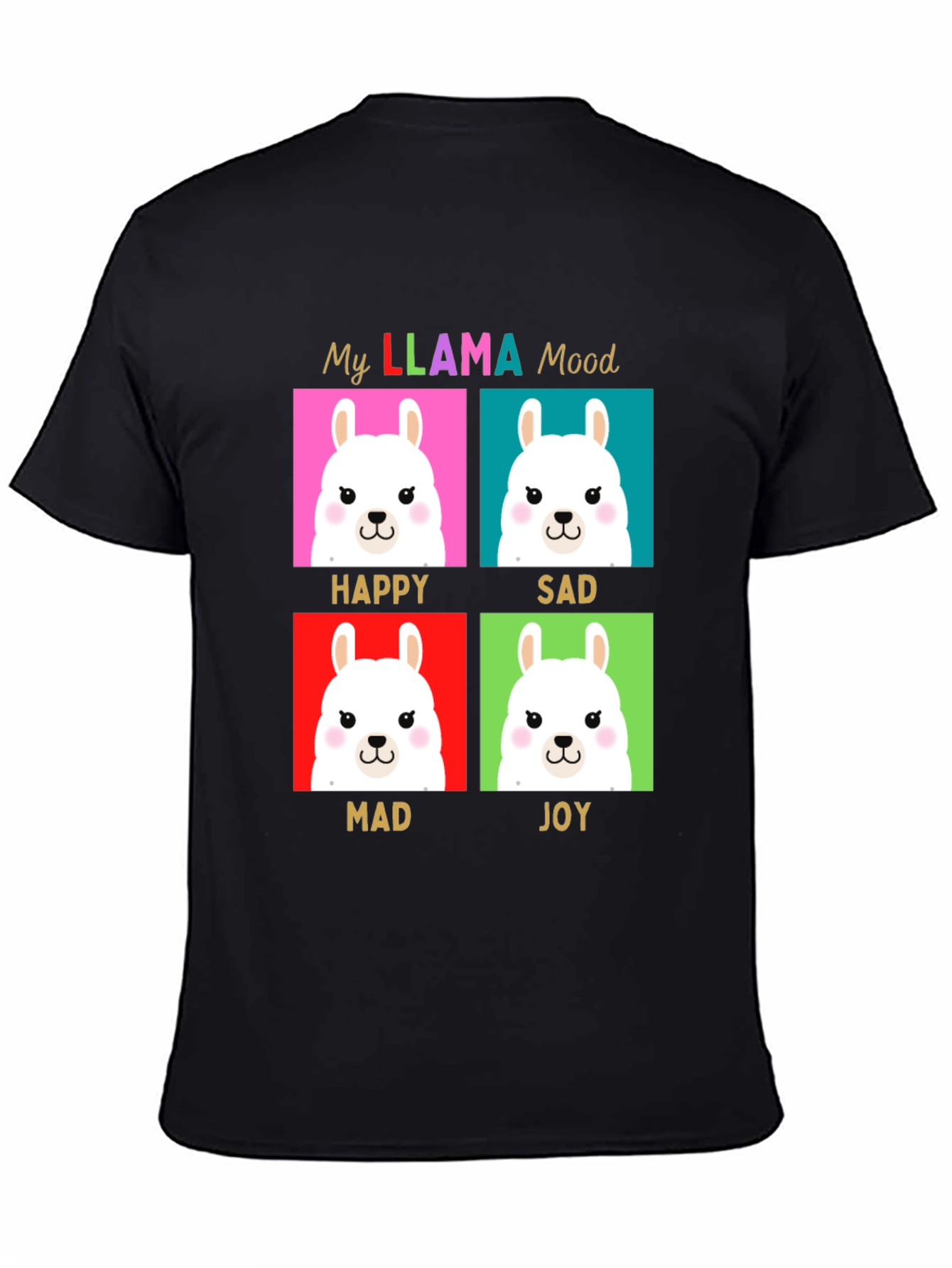 My Llama Moods T-Shirt - Happy Sad Mad Joy