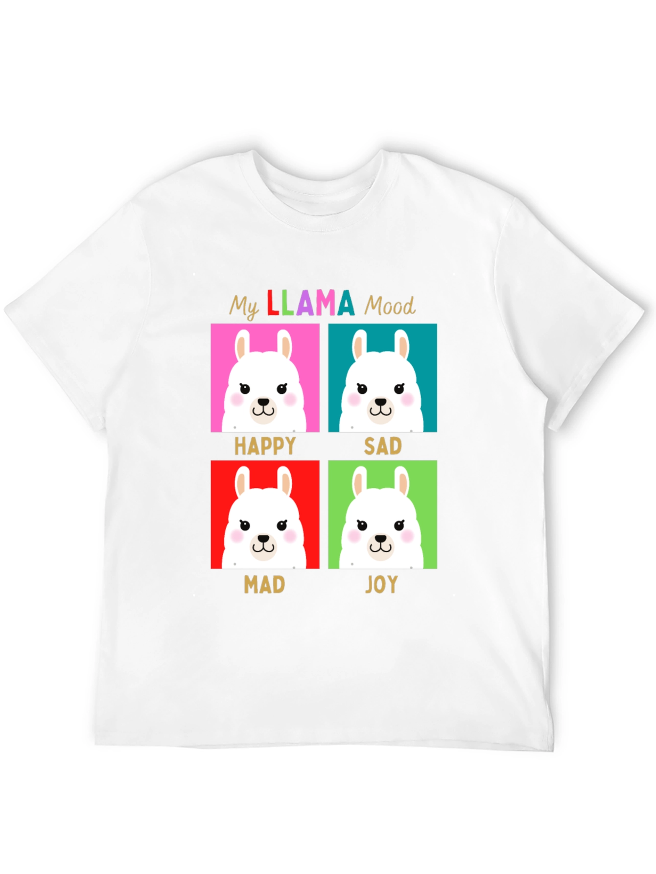 My Llama Moods T-Shirt - Happy Sad Mad Joy