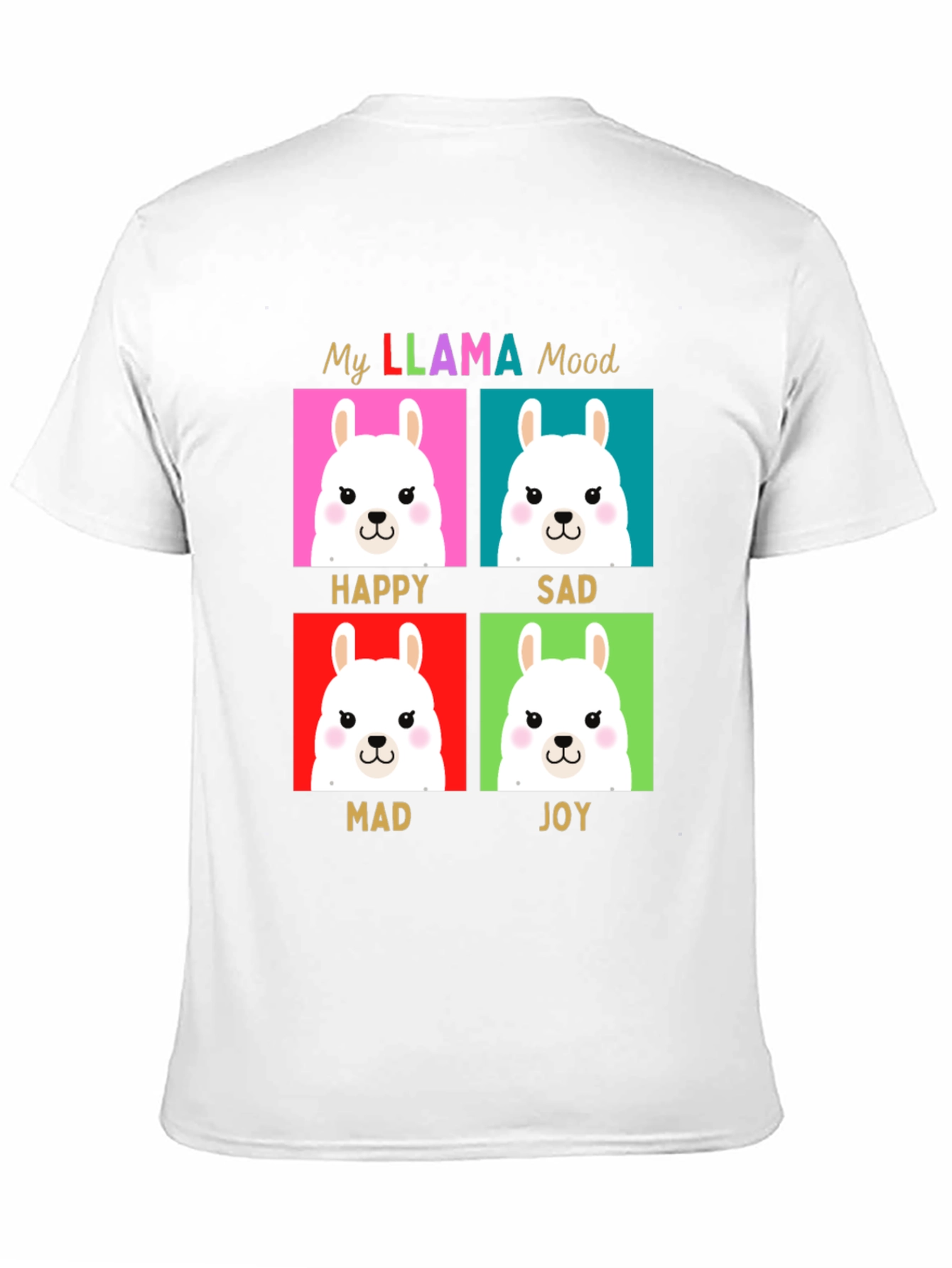 My Llama Moods T-Shirt - Happy Sad Mad Joy
