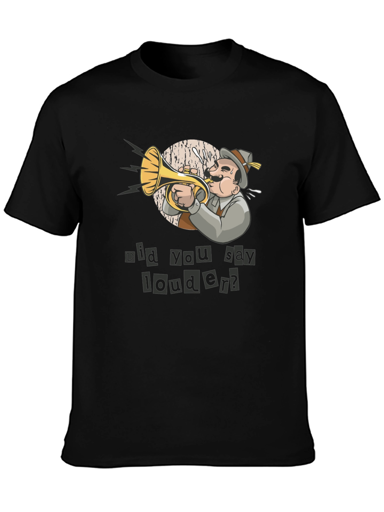 Funny Did You Say Louder? T-Shirt