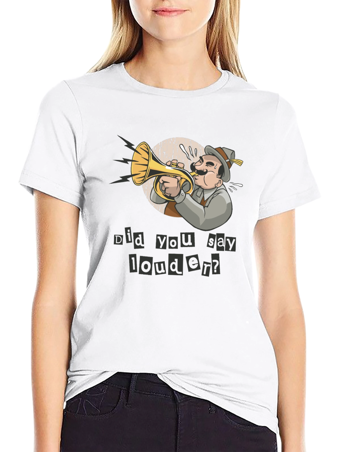 Funny Did You Say Louder? T-Shirt
