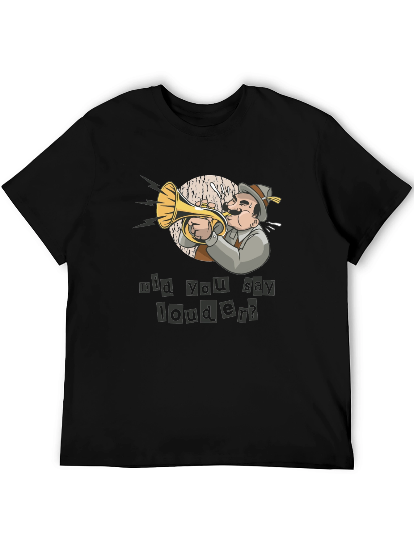 Funny Did You Say Louder? T-Shirt