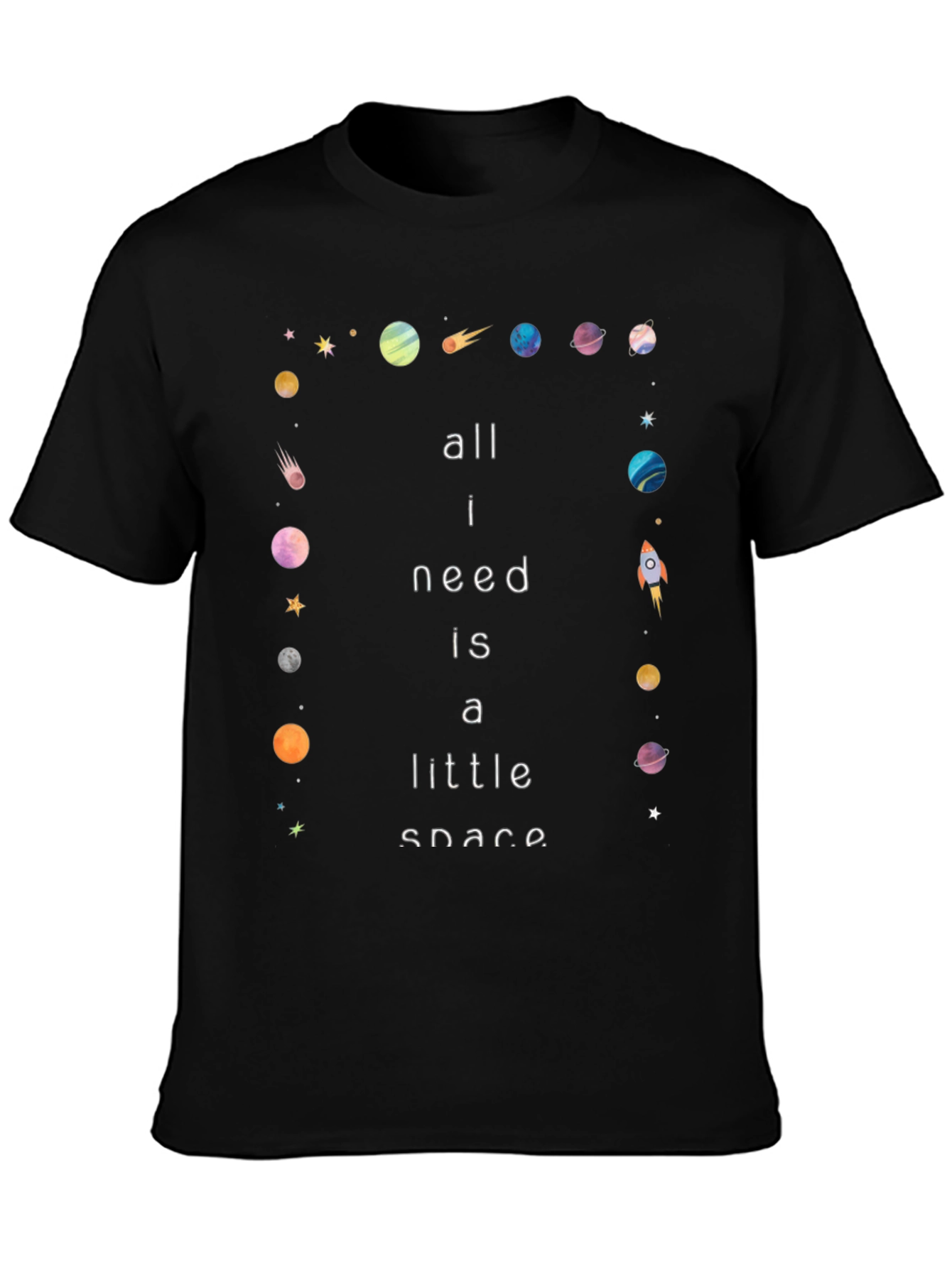 All I Need Is A Little Space Graphic Tee