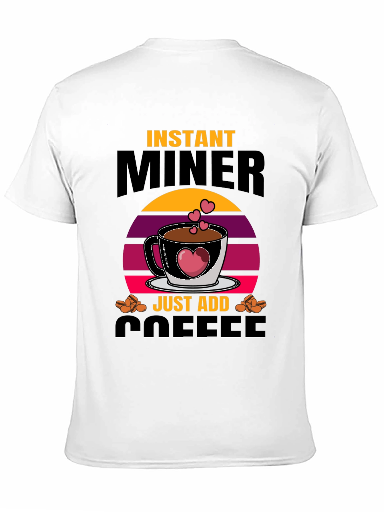 Instant Miner Just Add Coffee T-Shirt