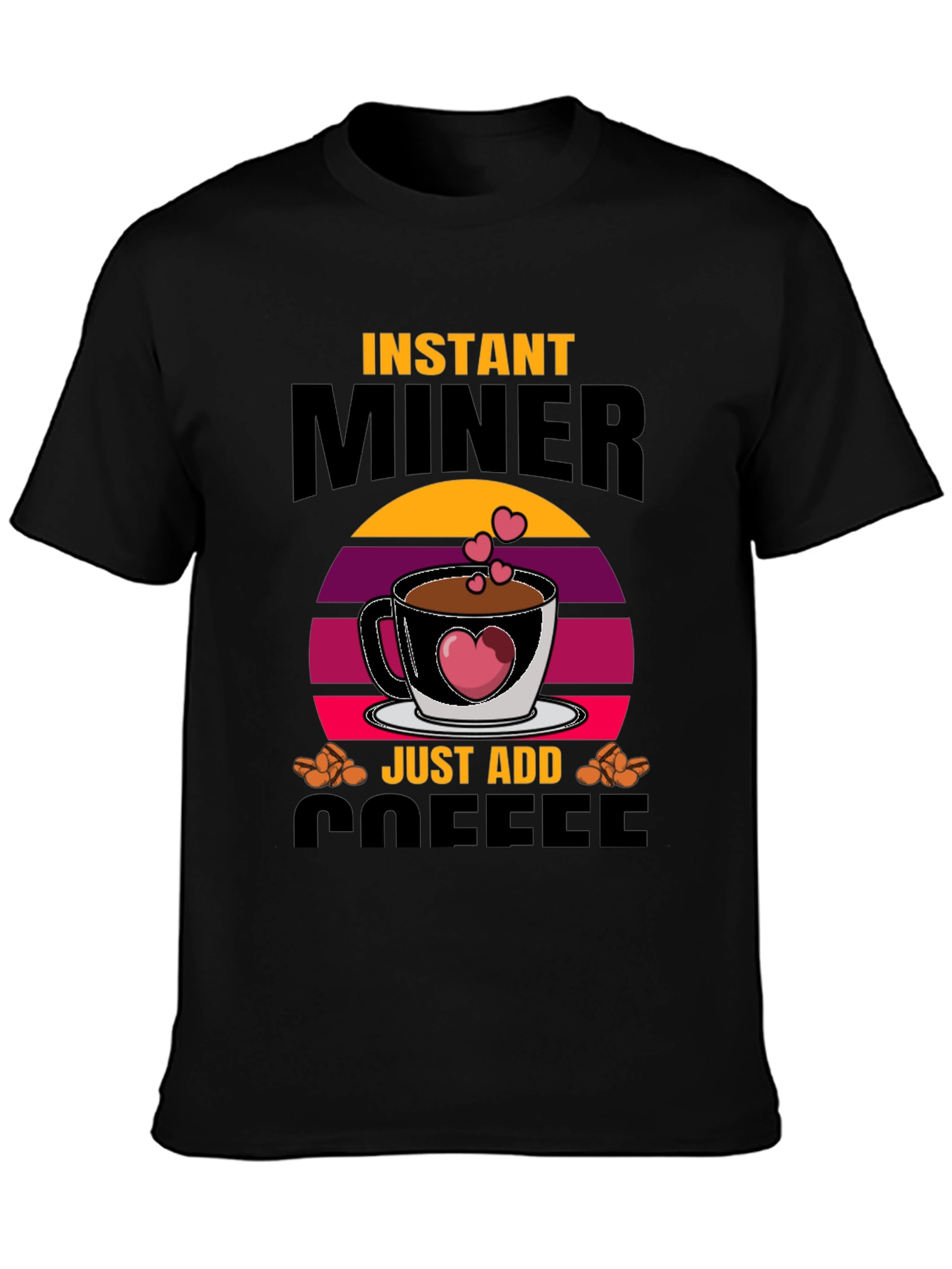 Instant Miner Just Add Coffee T-Shirt