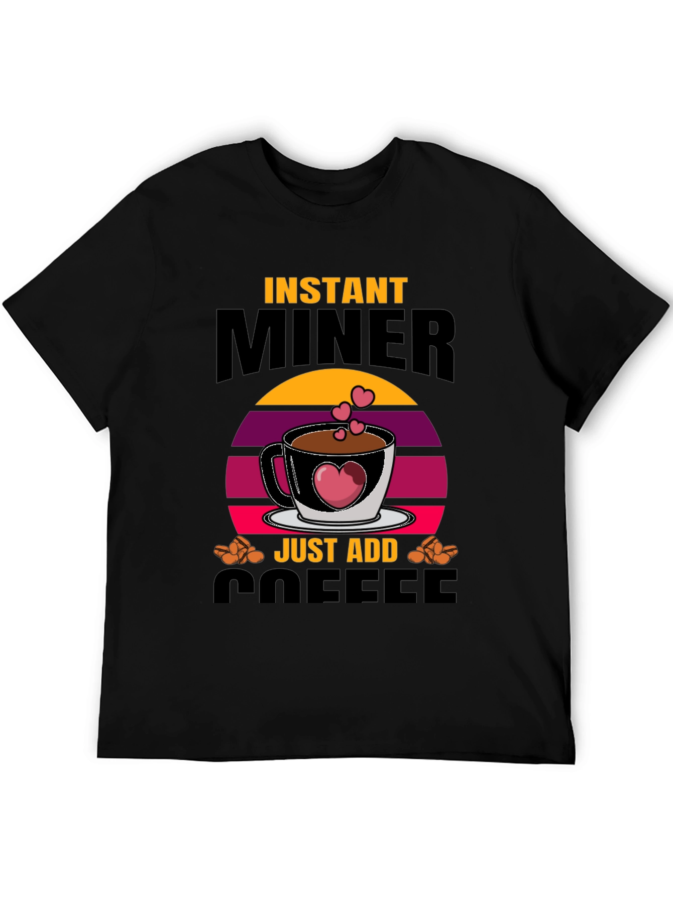 Instant Miner Just Add Coffee T-Shirt