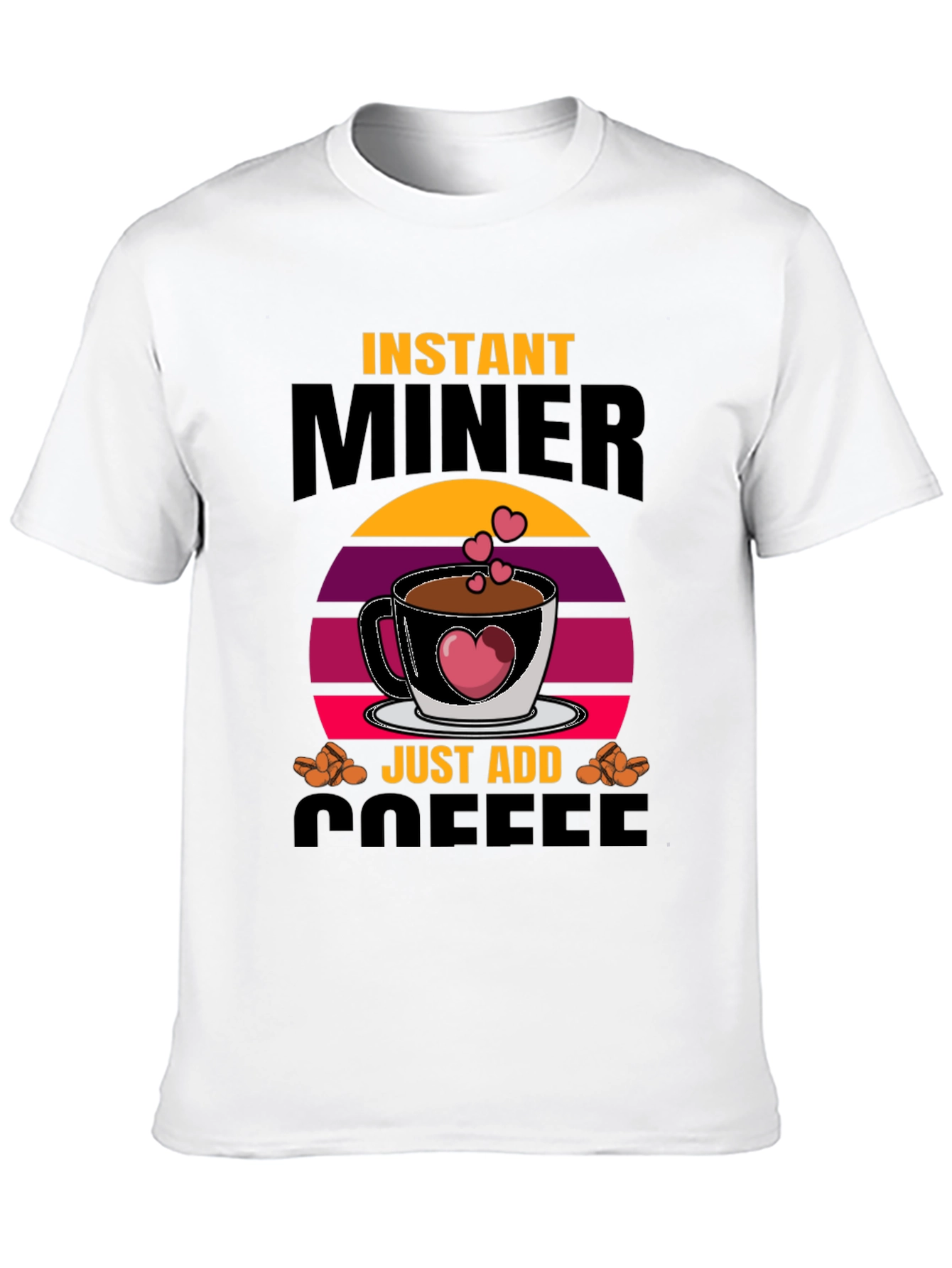 Instant Miner Just Add Coffee T-Shirt
