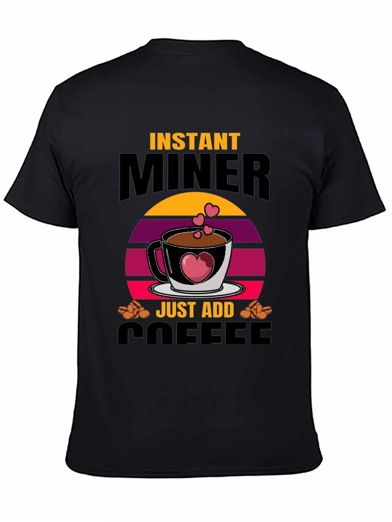 Instant Miner Just Add Coffee T-Shirt