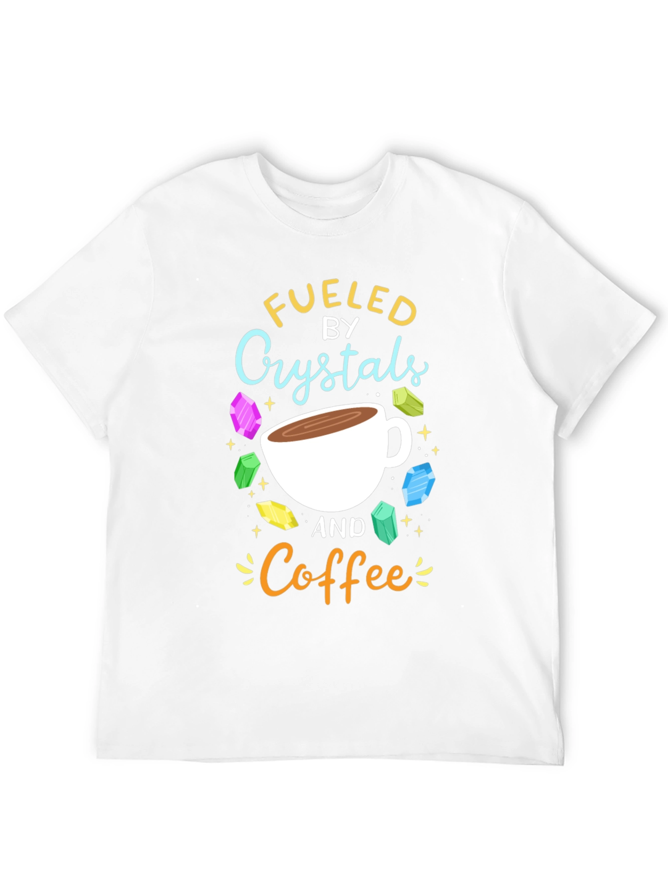 Fueled by Crystals and Coffee Graphic T-Shirt