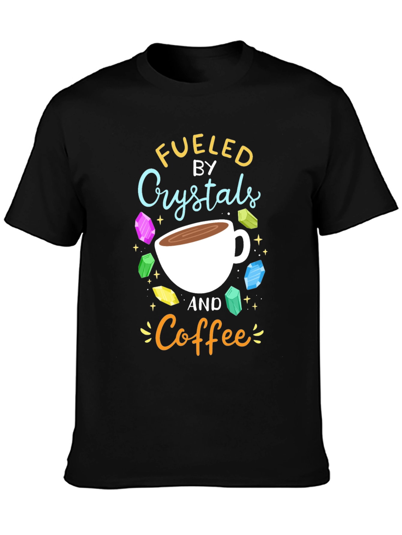Fueled by Crystals and Coffee Graphic T-Shirt