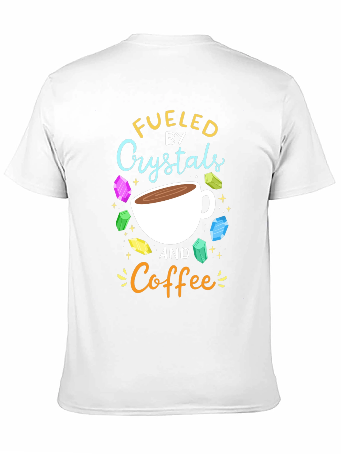 Fueled by Crystals and Coffee Graphic T-Shirt