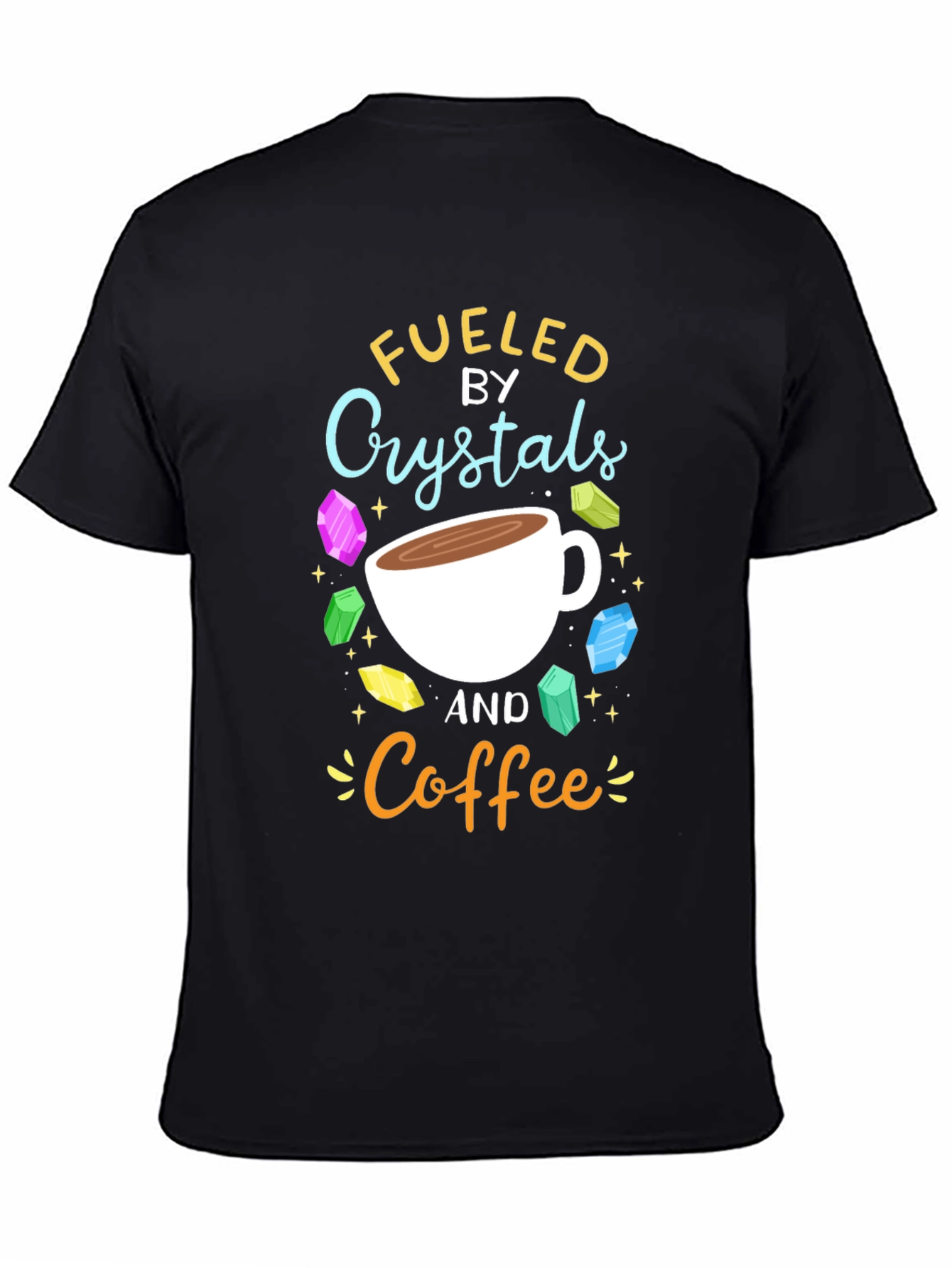 Fueled by Crystals and Coffee Graphic T-Shirt