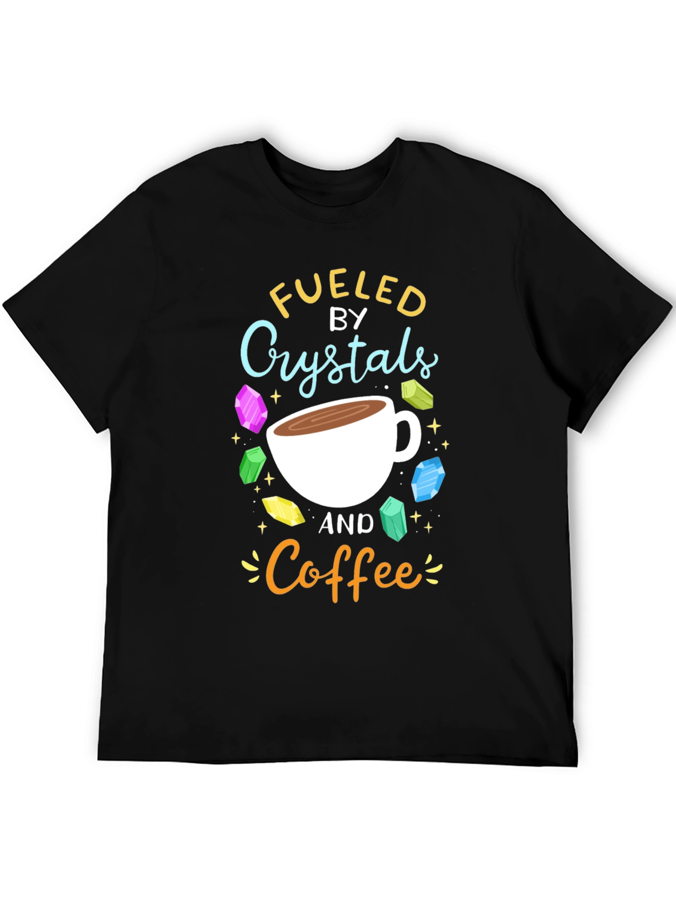Fueled by Crystals and Coffee Graphic T-Shirt
