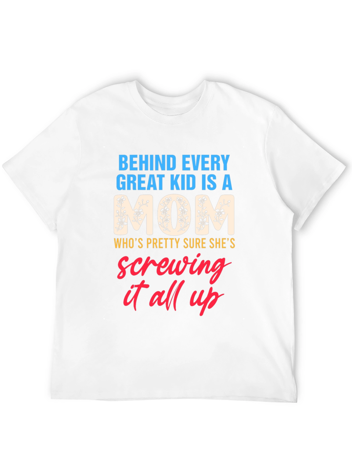 Behind Every Great Kid is a Mom Graphic T-Shirt