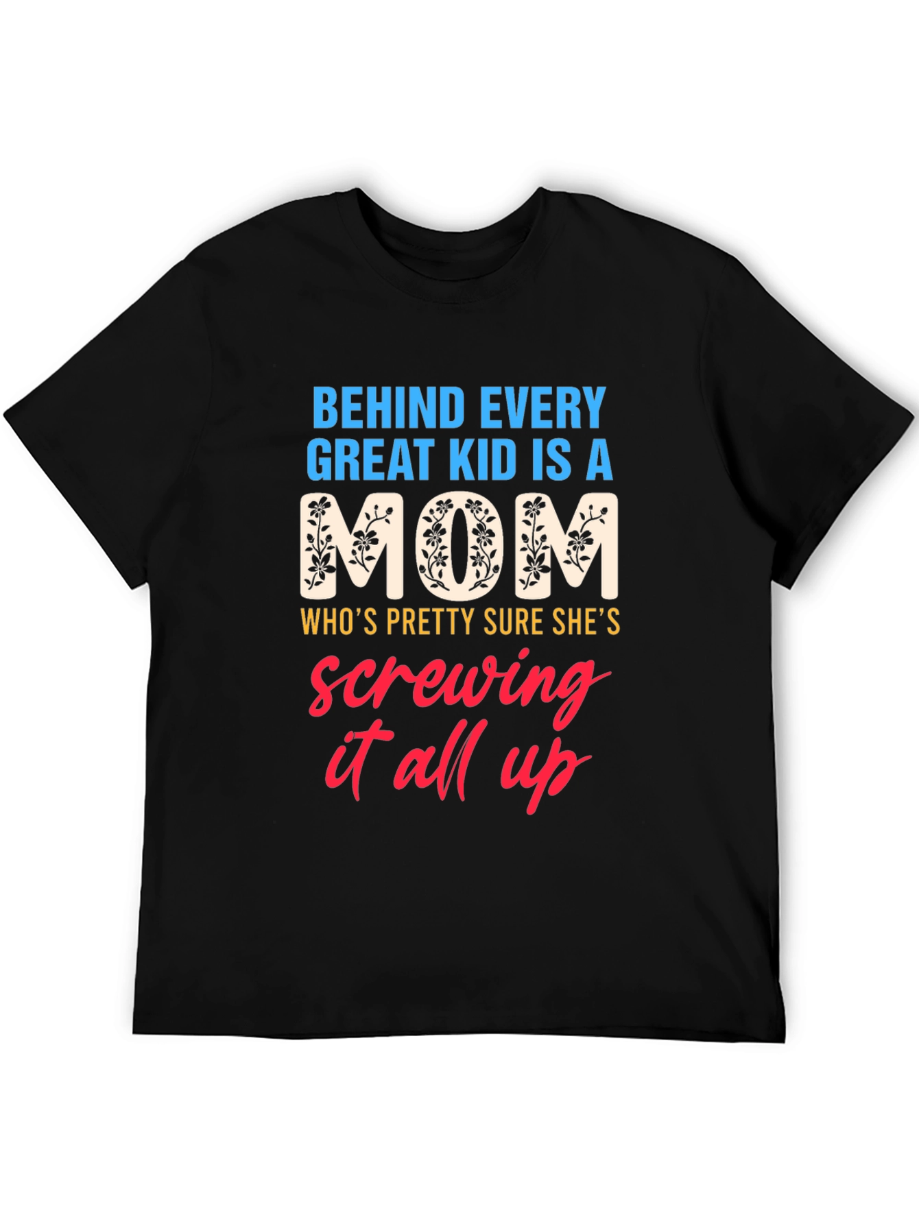 Behind Every Great Kid is a Mom Graphic T-Shirt