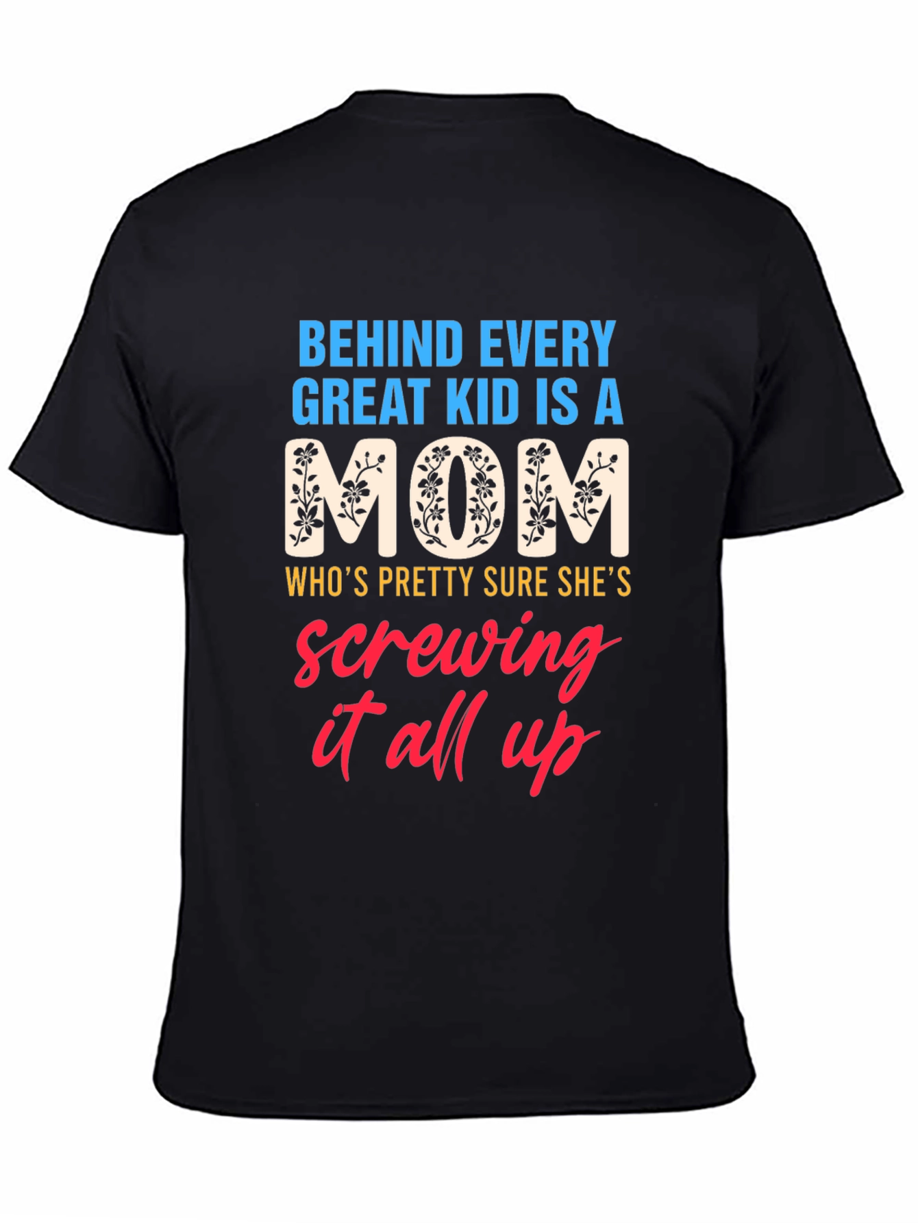 Behind Every Great Kid is a Mom Graphic T-Shirt