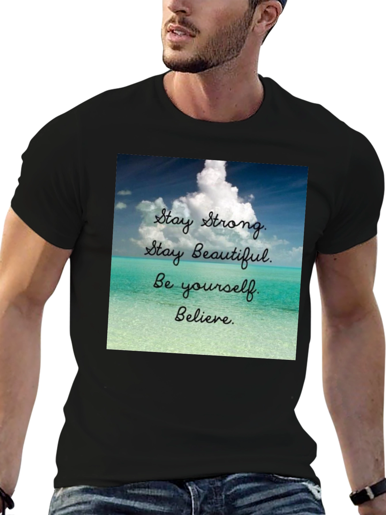 Inspirational T-Shirt: Stay Strong Beautiful and Believe