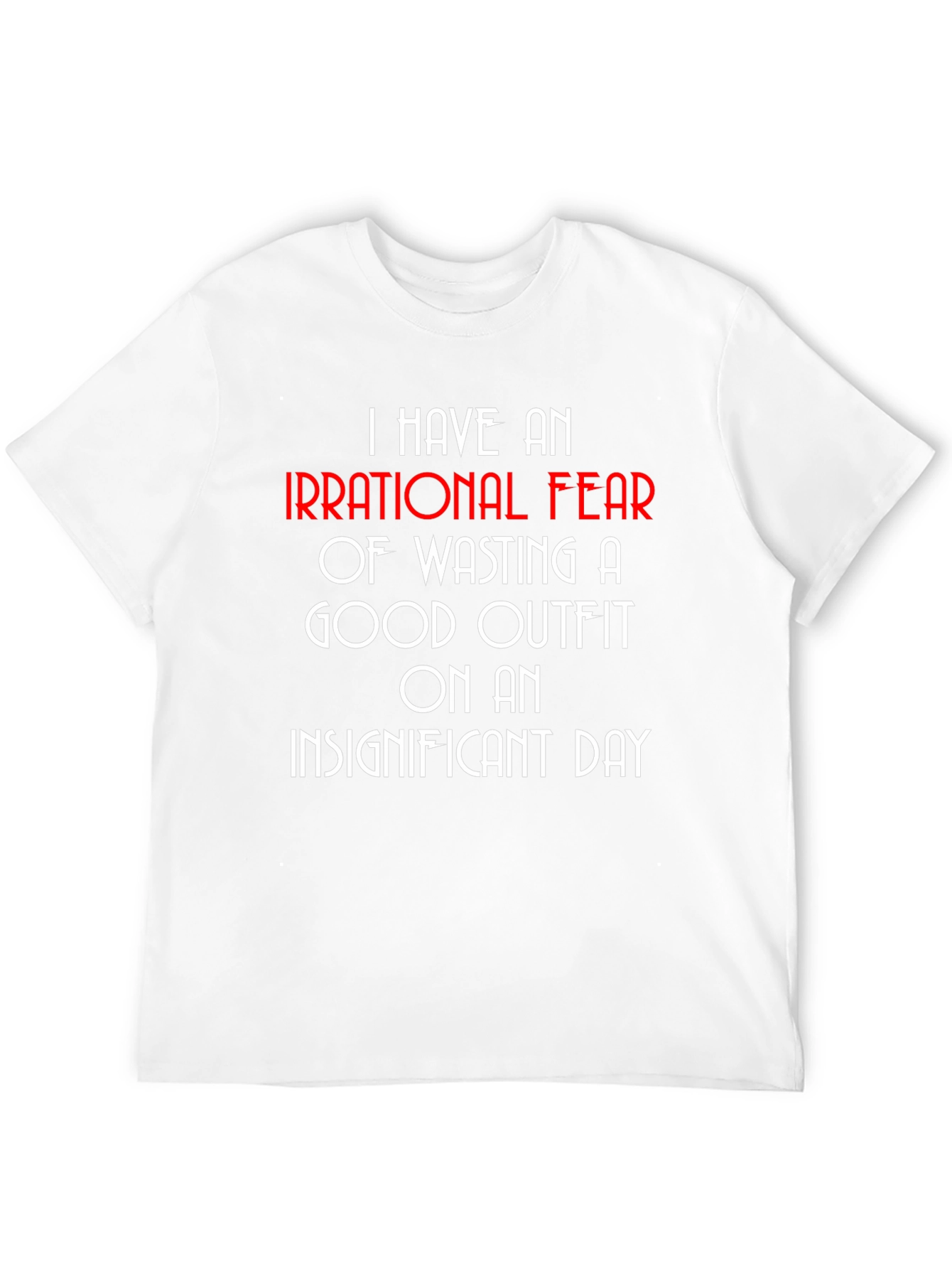 Humorous T-Shirt: Irrational Outfit Fear