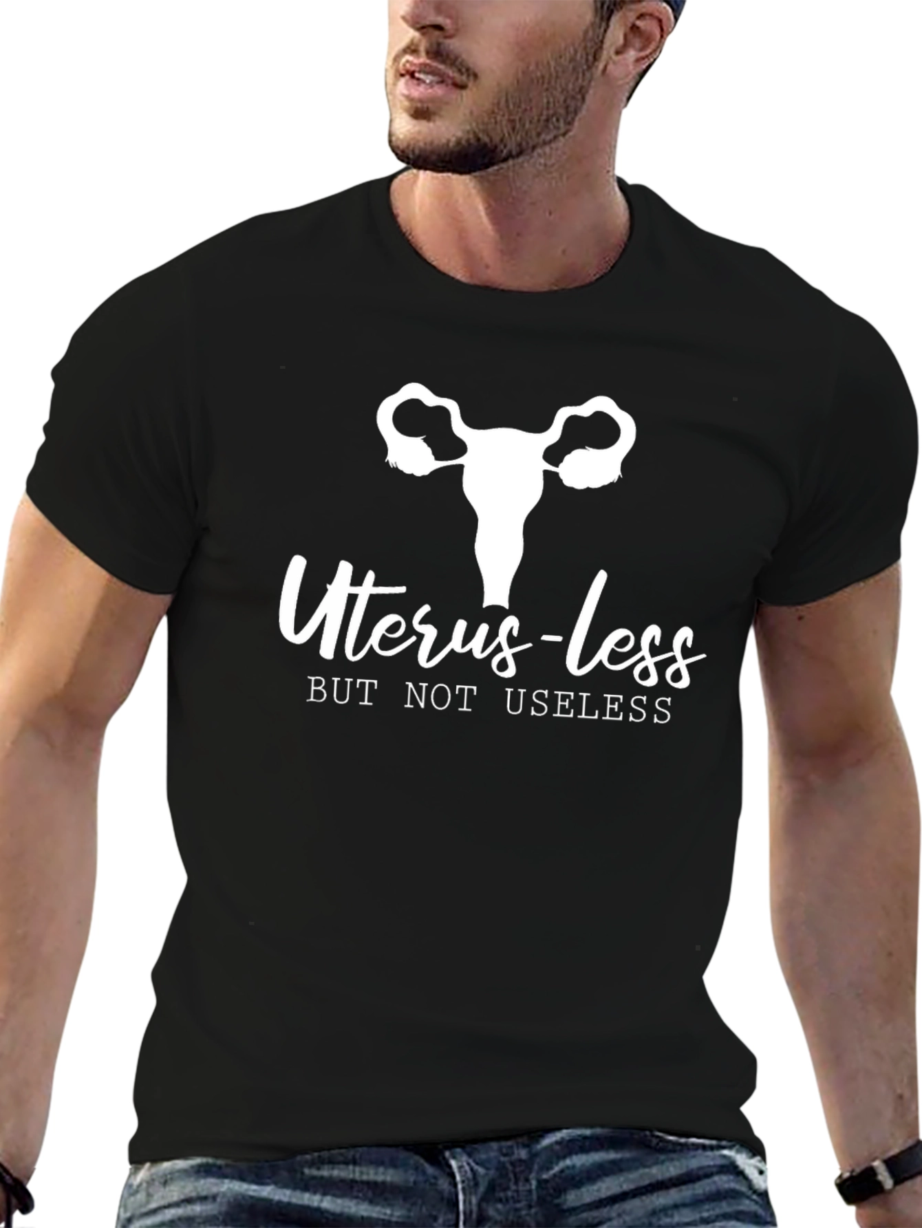Uterus-less But Not Useless T-Shirt