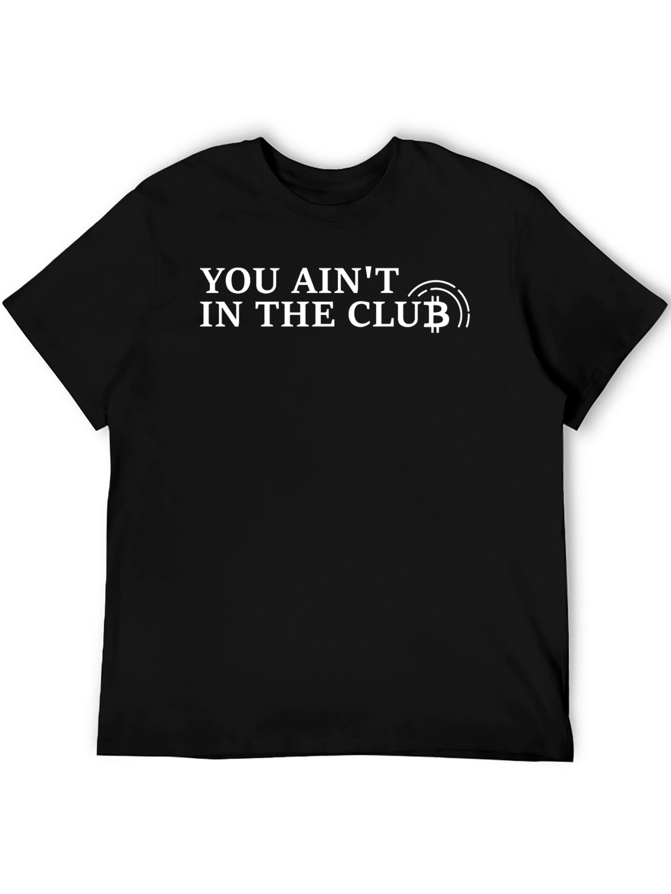 You Aint In The Club Graphic Tee