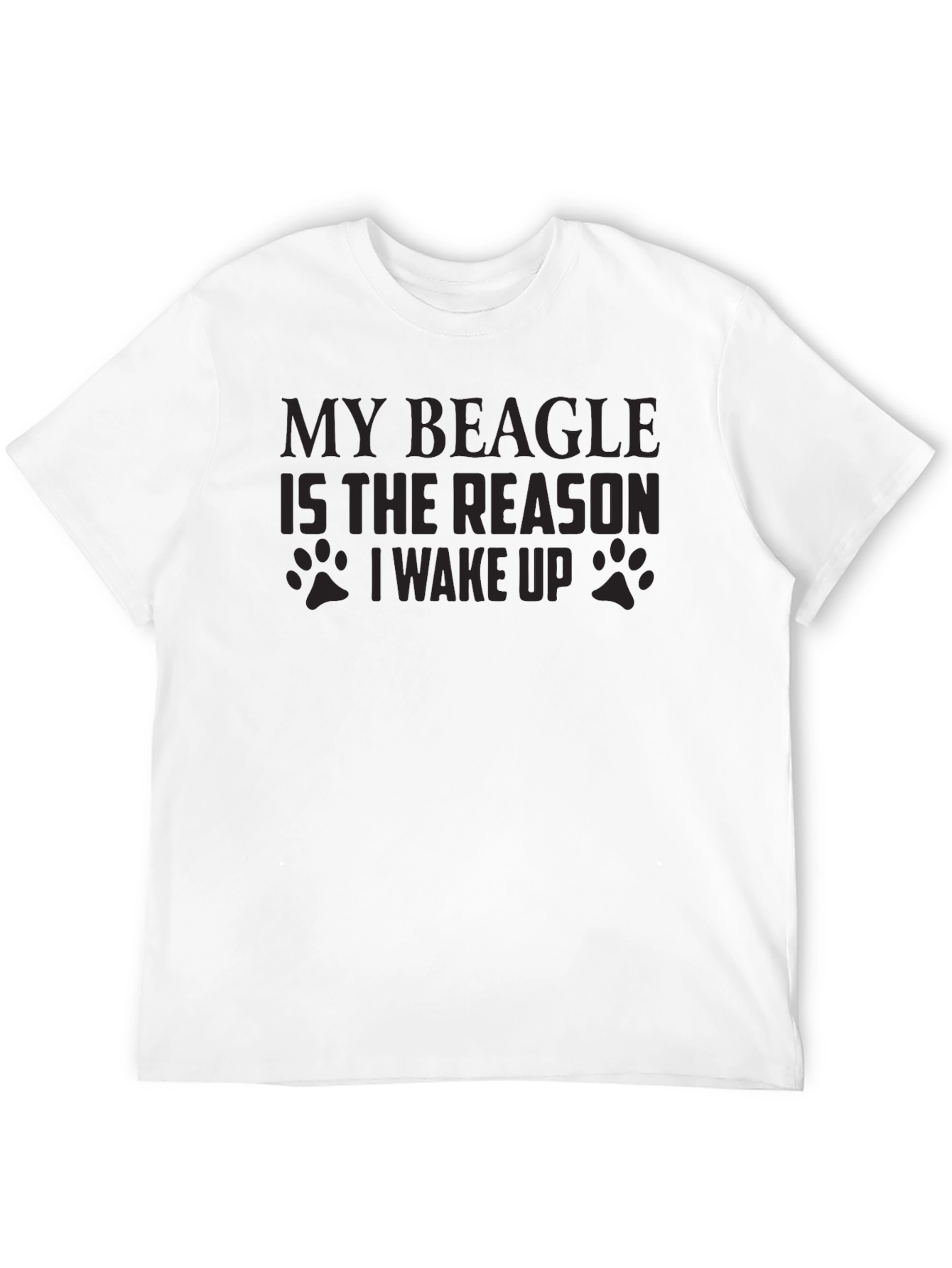 My Beagle is the Reason I Wake Up T-Shirt