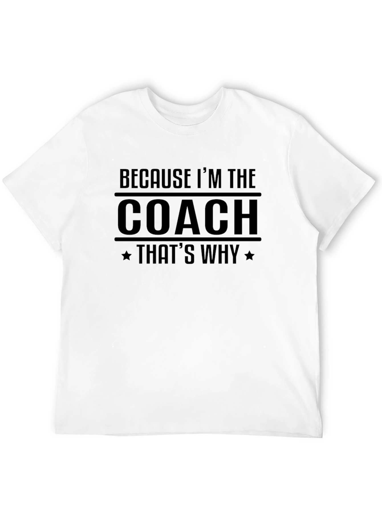 Because Im The Coach T-Shirt