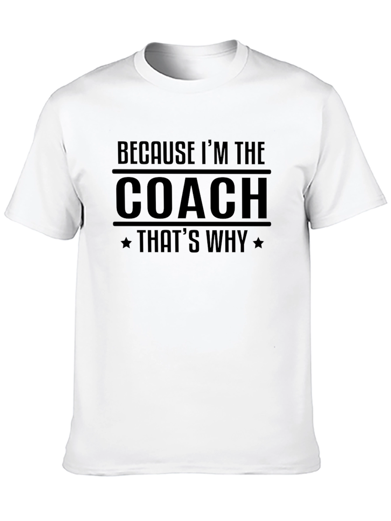 Because Im The Coach T-Shirt