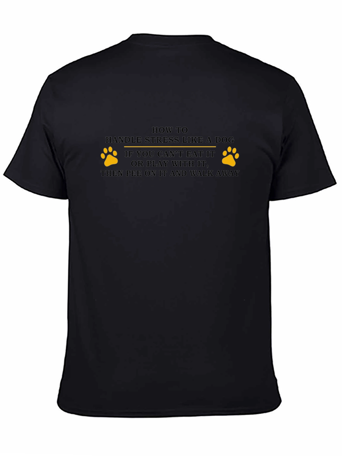 Handle Stress Like a Dog T-Shirt