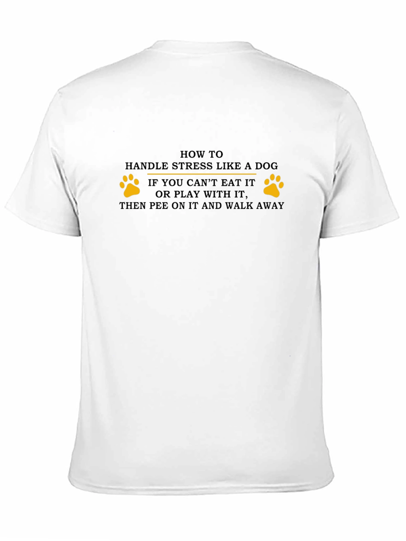 Handle Stress Like a Dog T-Shirt