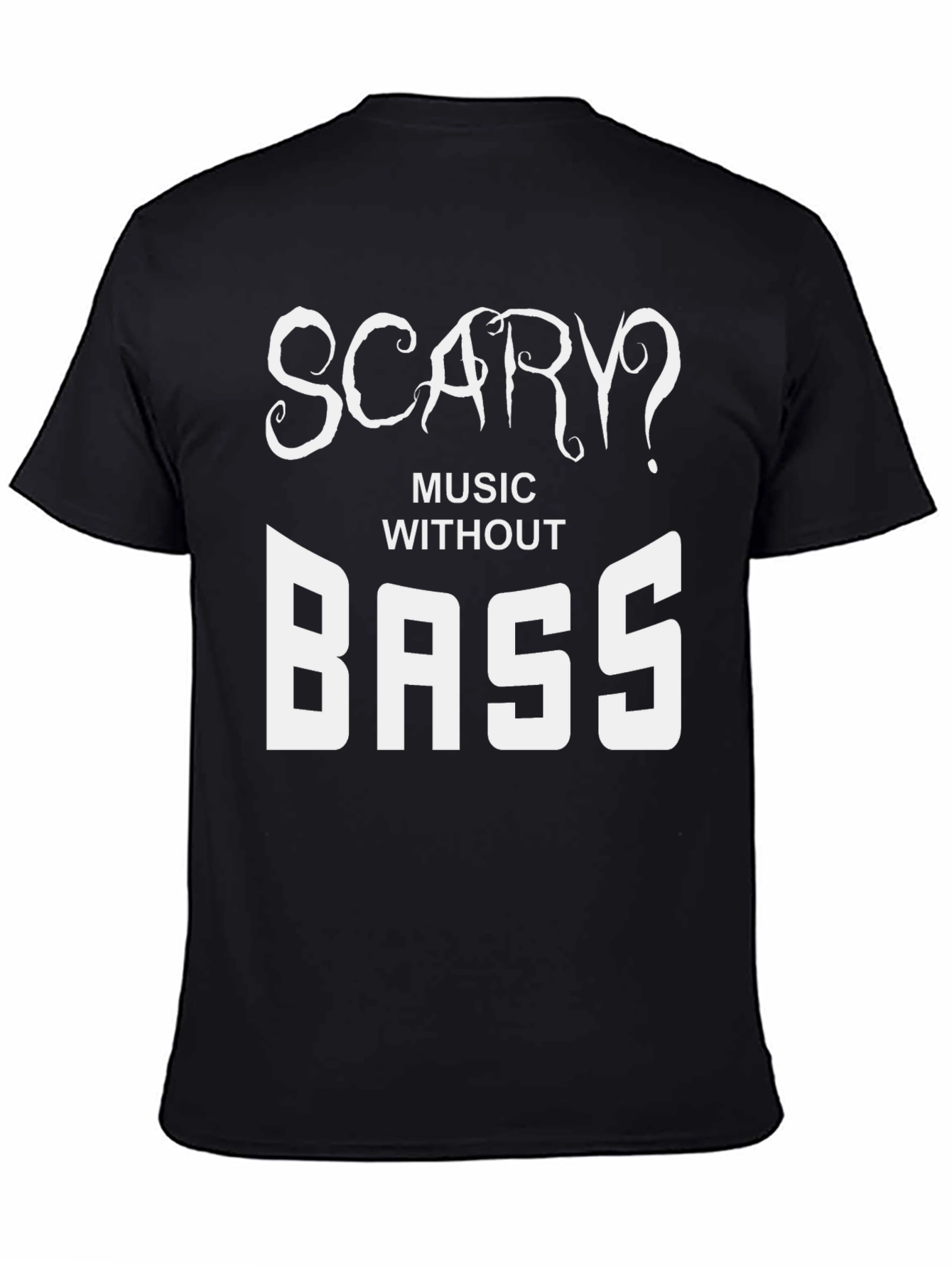 Scary? Music Without Bass Black T-Shirt