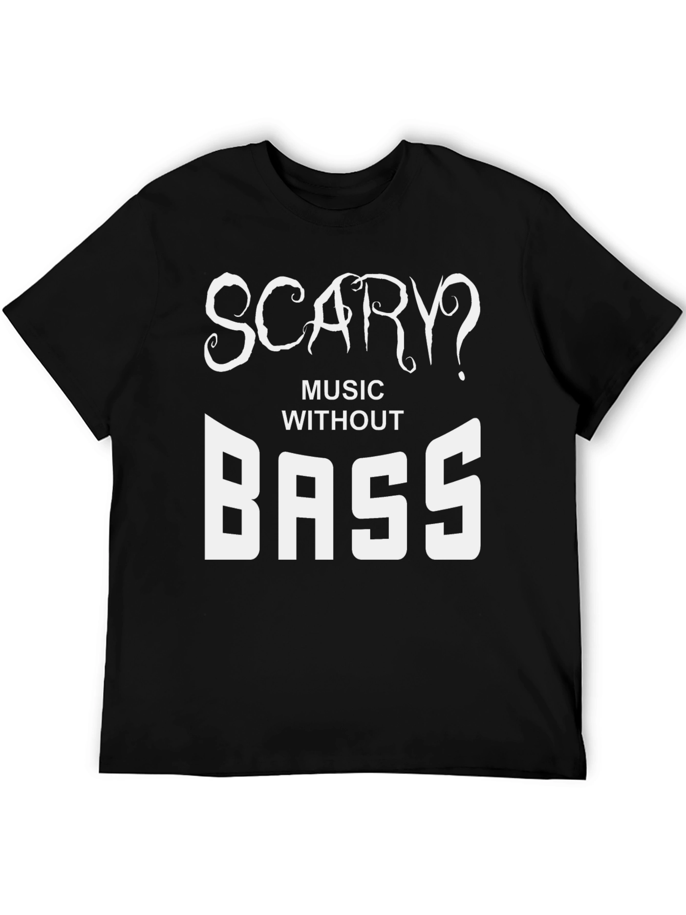 Scary? Music Without Bass Black T-Shirt