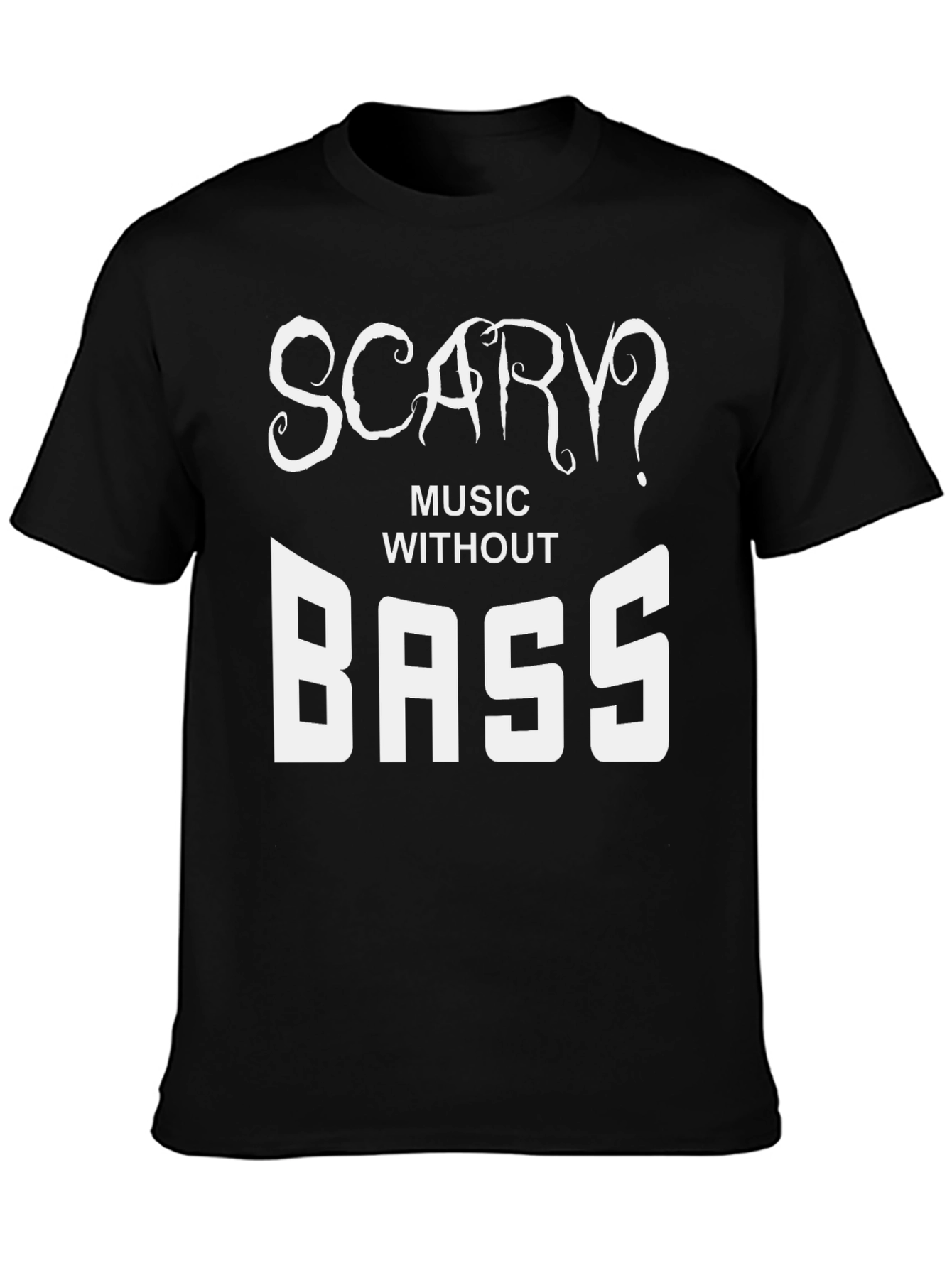 Scary? Music Without Bass Black T-Shirt