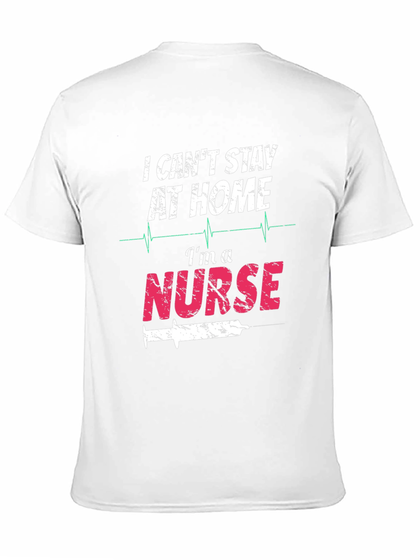 I Cant Stay At Home Im A Nurse T-Shirt