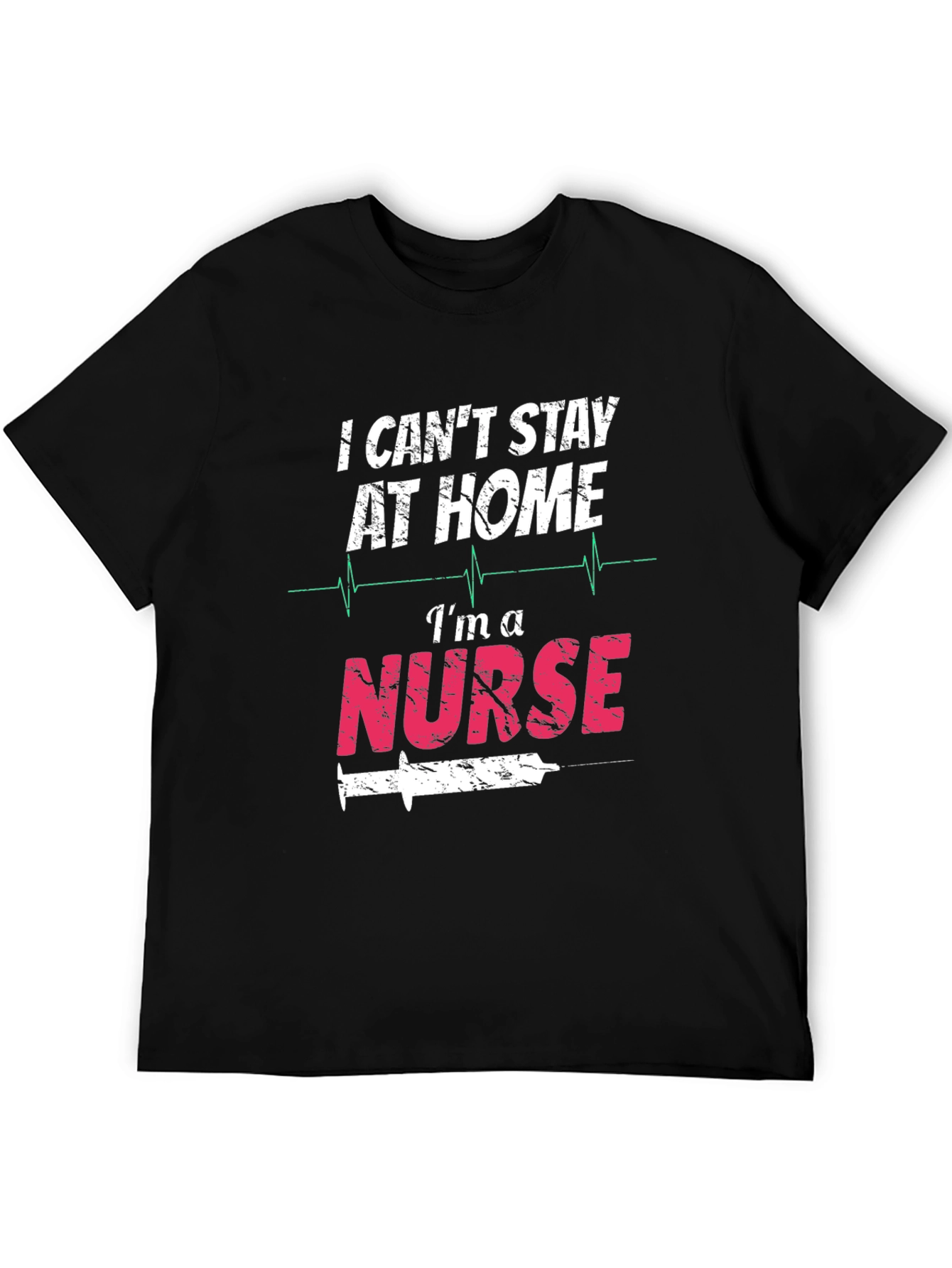 I Cant Stay At Home Im A Nurse T-Shirt