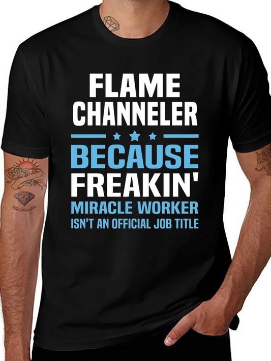 Flame Channeler T-Shirt - Miracle Worker Humor