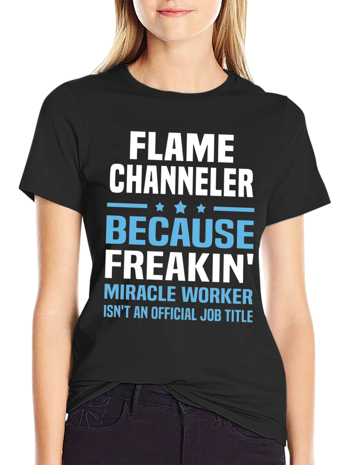 Flame Channeler T-Shirt - Miracle Worker Humor