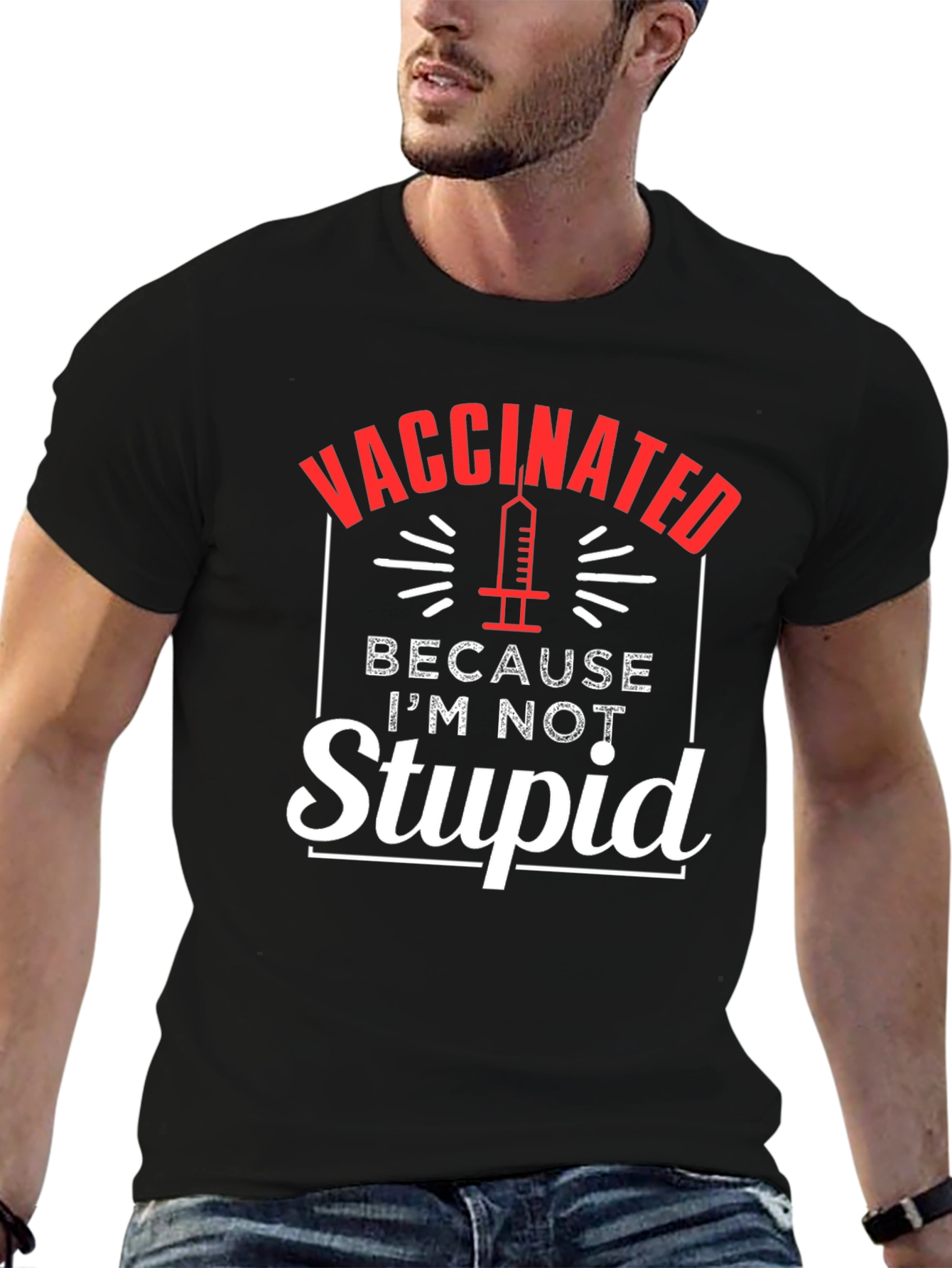 Vaccinated Because Im Not Stupid T-Shirt