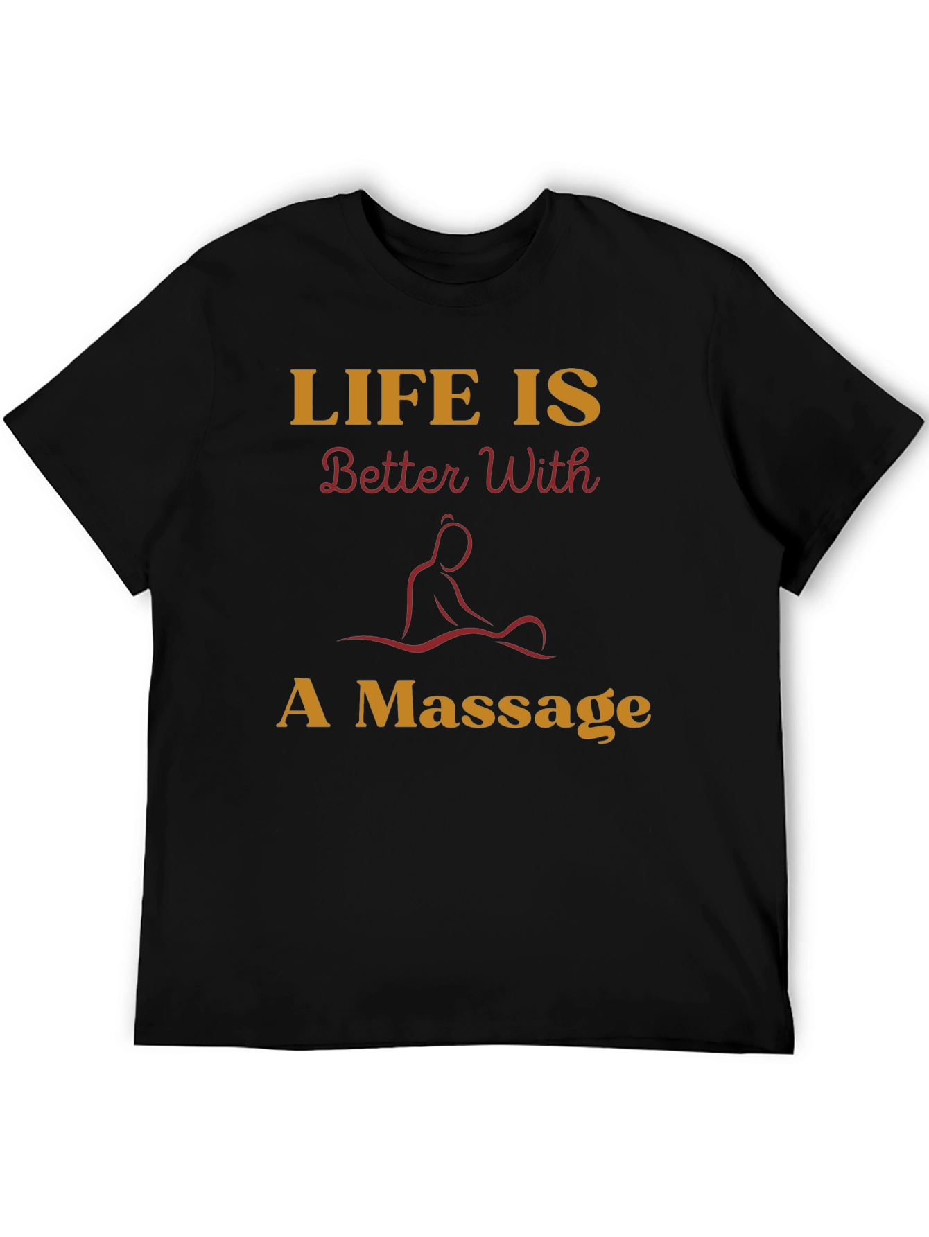 Life is Better With A Massage Graphic T-Shirt