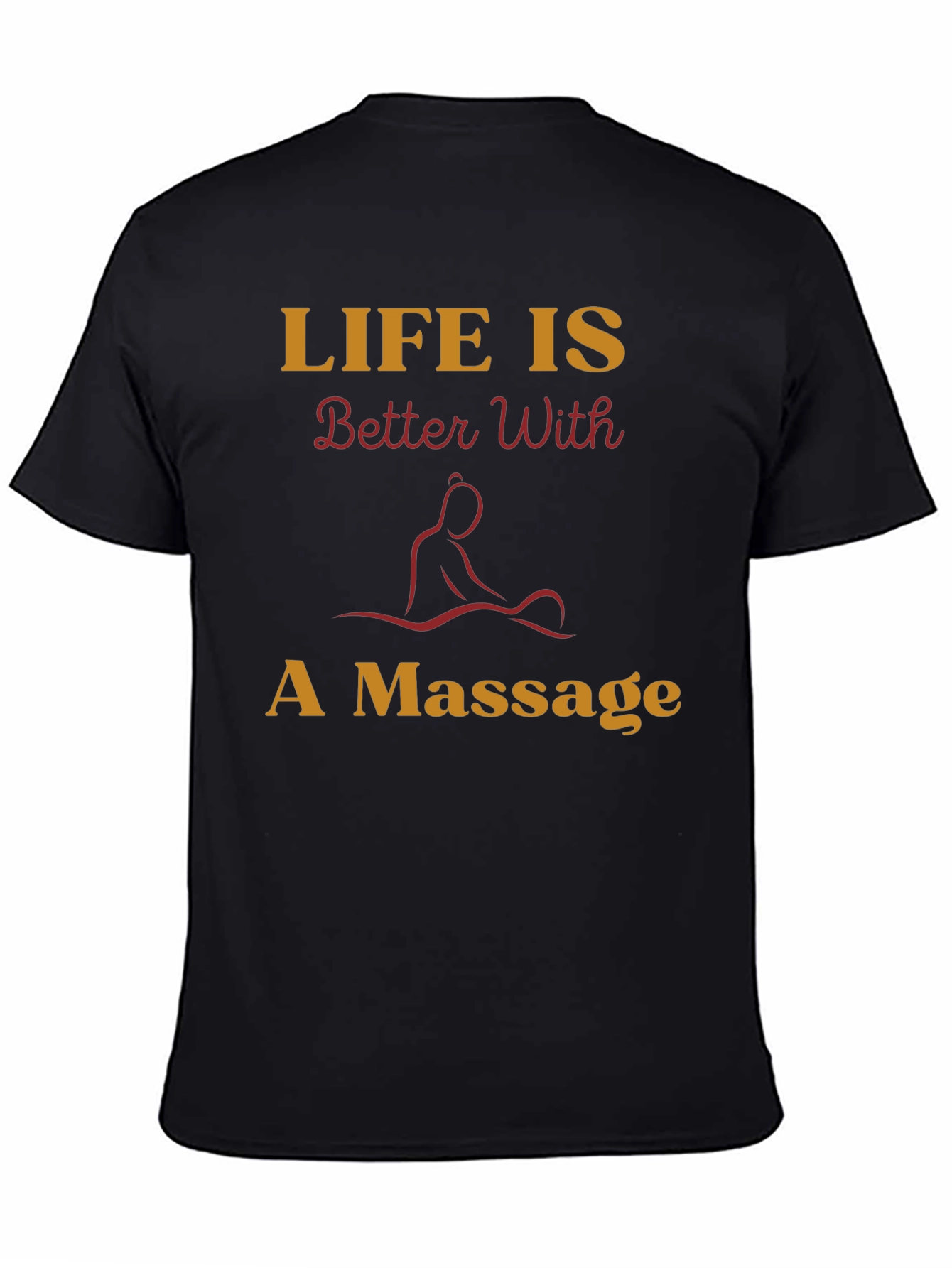 Life is Better With A Massage Graphic T-Shirt
