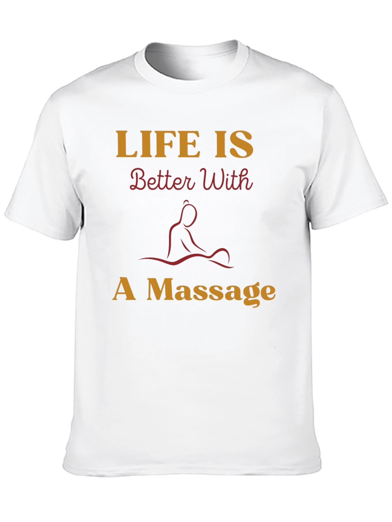 Life is Better With A Massage Graphic T-Shirt
