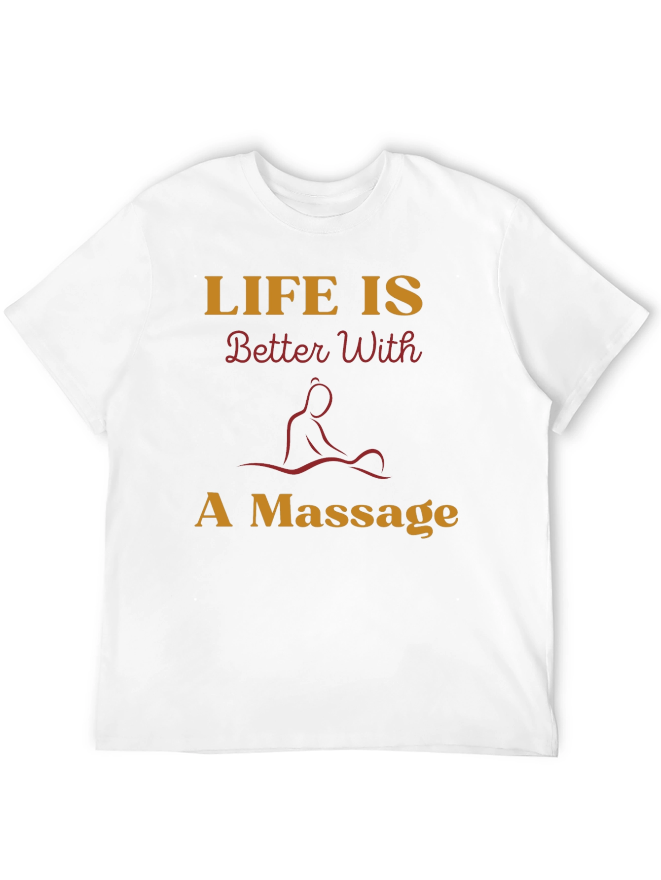 Life is Better With A Massage Graphic T-Shirt