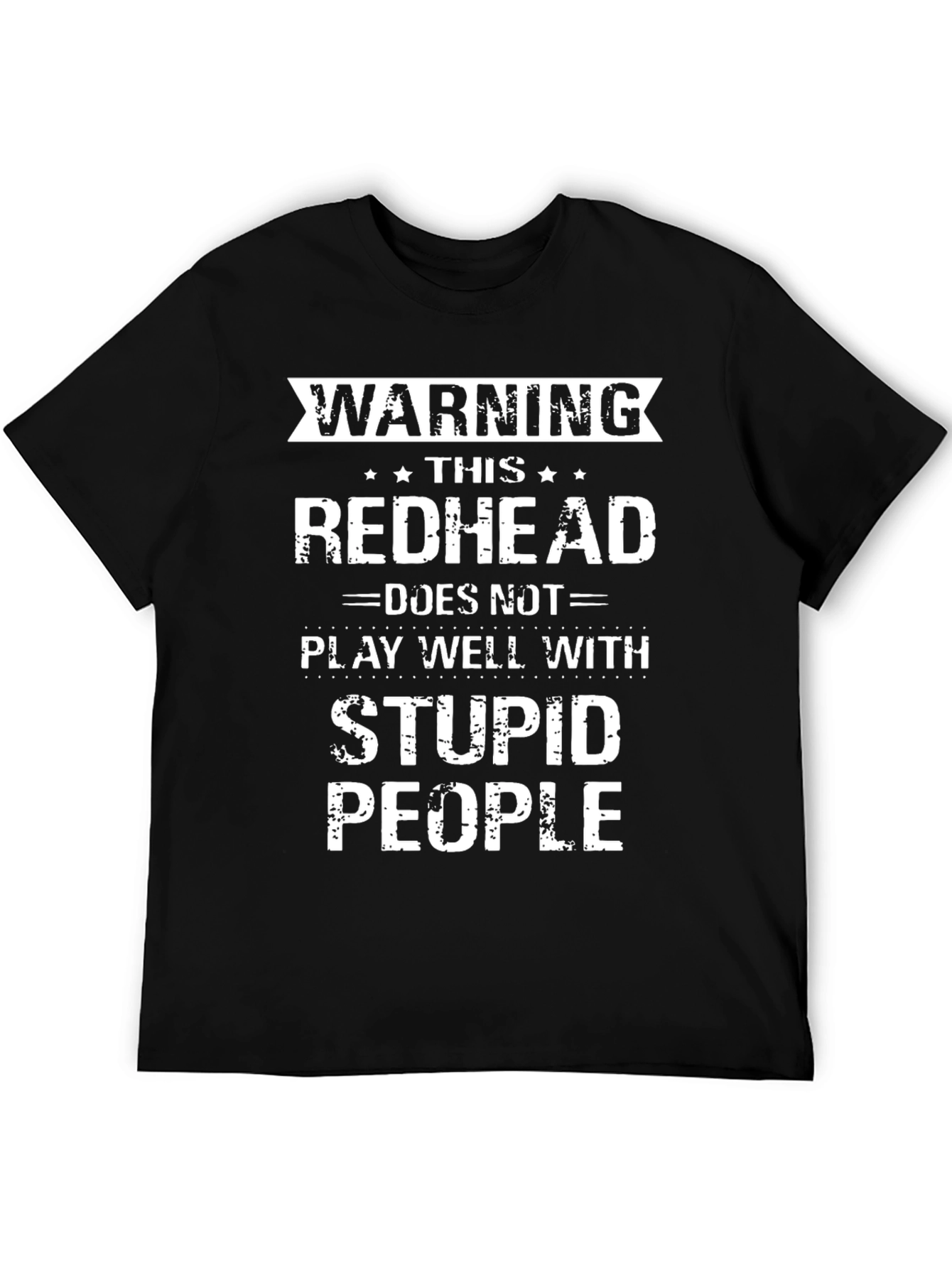 Warning Redhead T-Shirt - Play Well With Stupid People