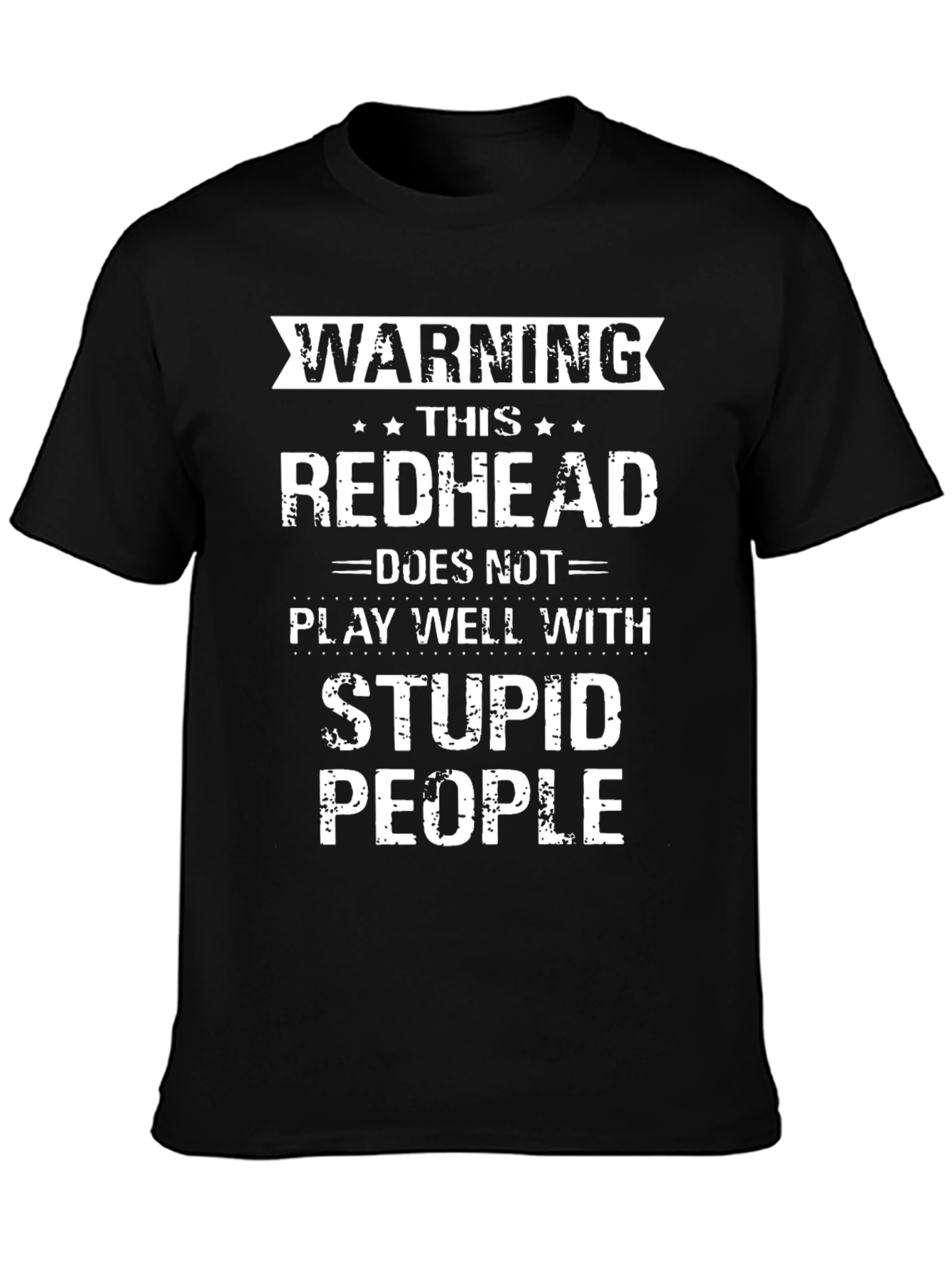 Warning Redhead T-Shirt - Play Well With Stupid People
