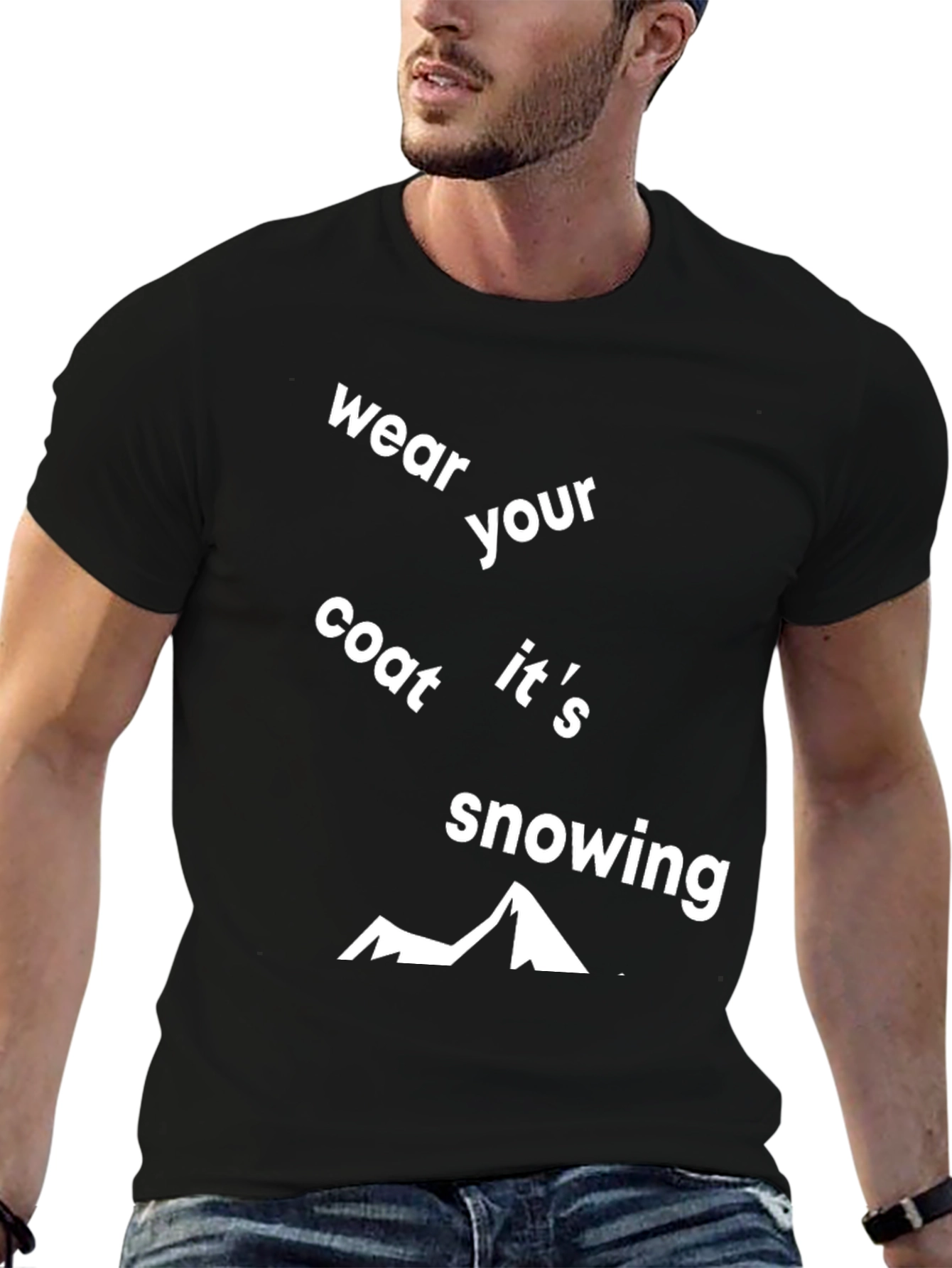 Wear Your Coat Its Snowing Graphic Tee
