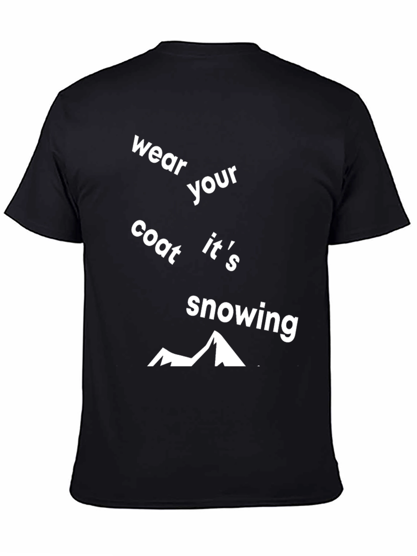 Wear Your Coat Its Snowing Graphic Tee
