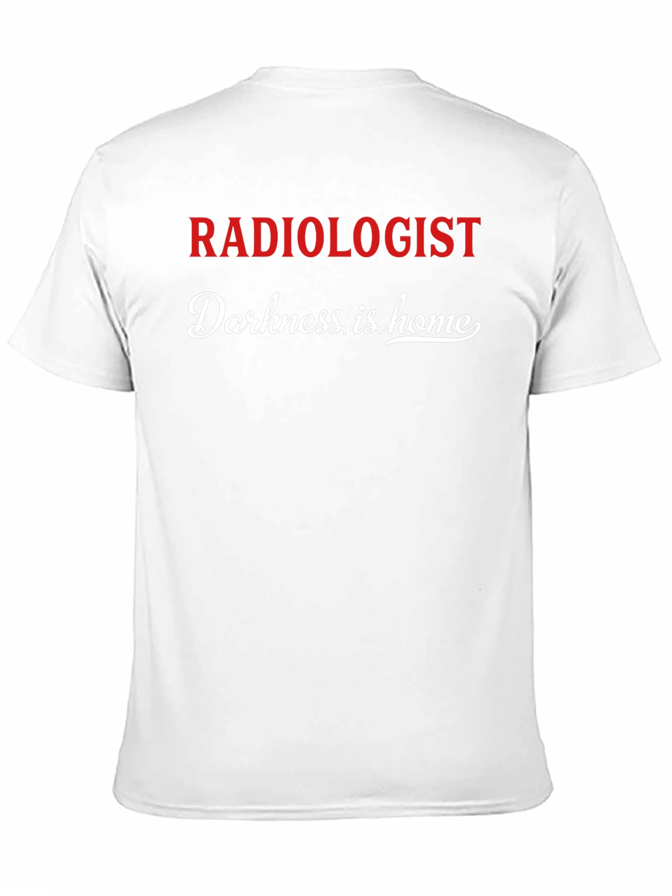 Radiologist Darkness is Home Graphic T-Shirt