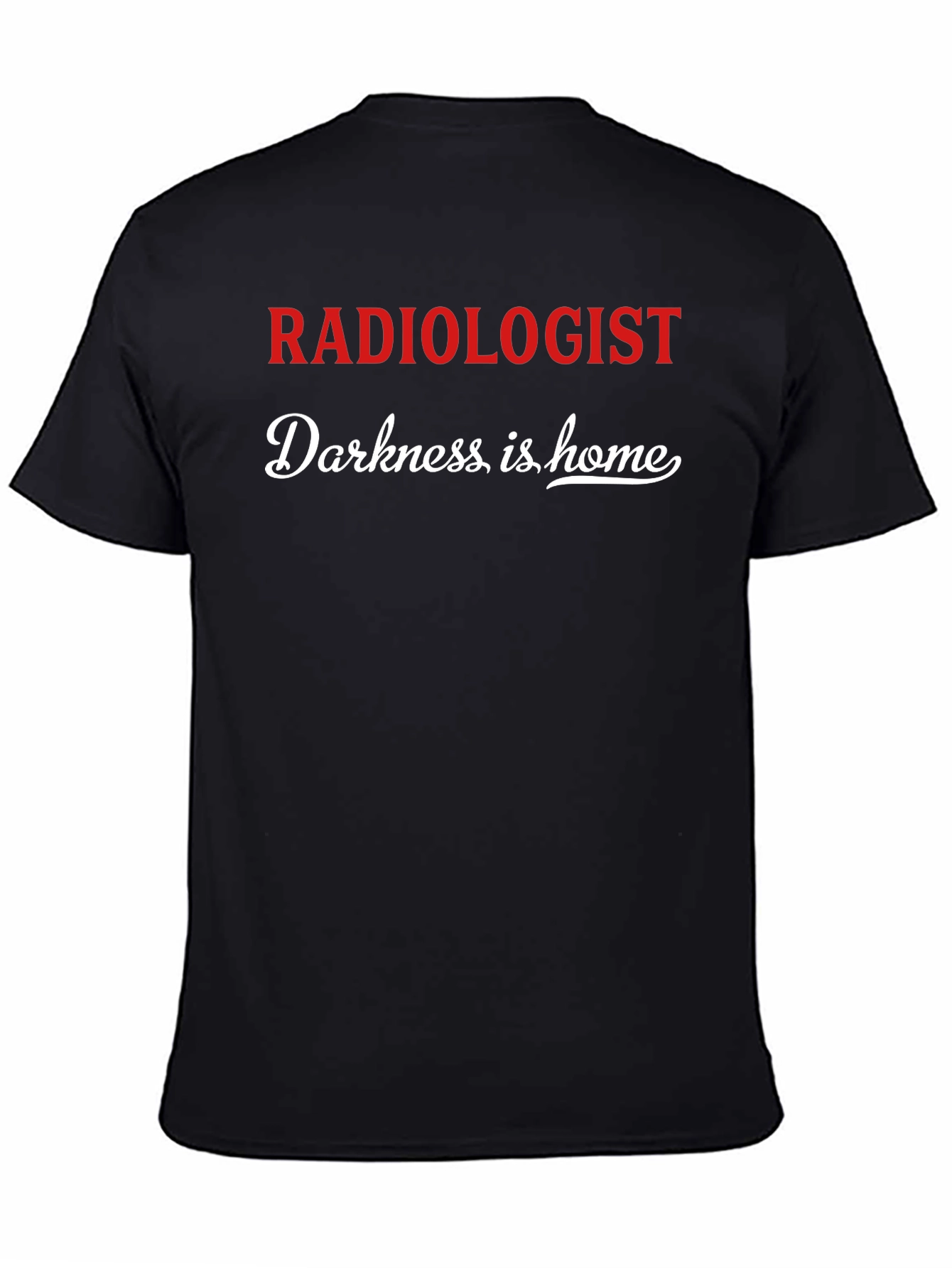 Radiologist Darkness is Home Graphic T-Shirt