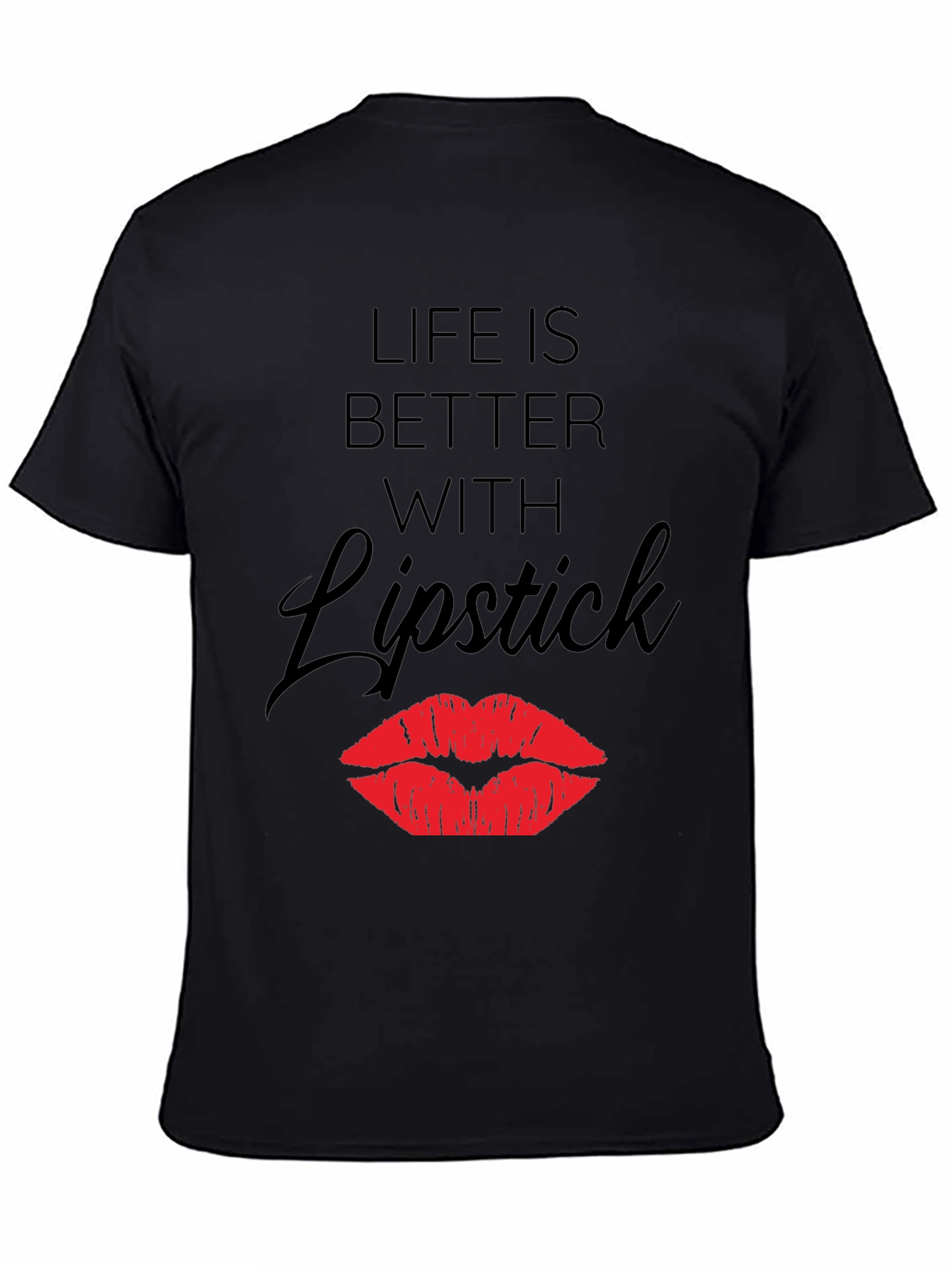 Life is Better with Lipstick Graphic T-Shirt